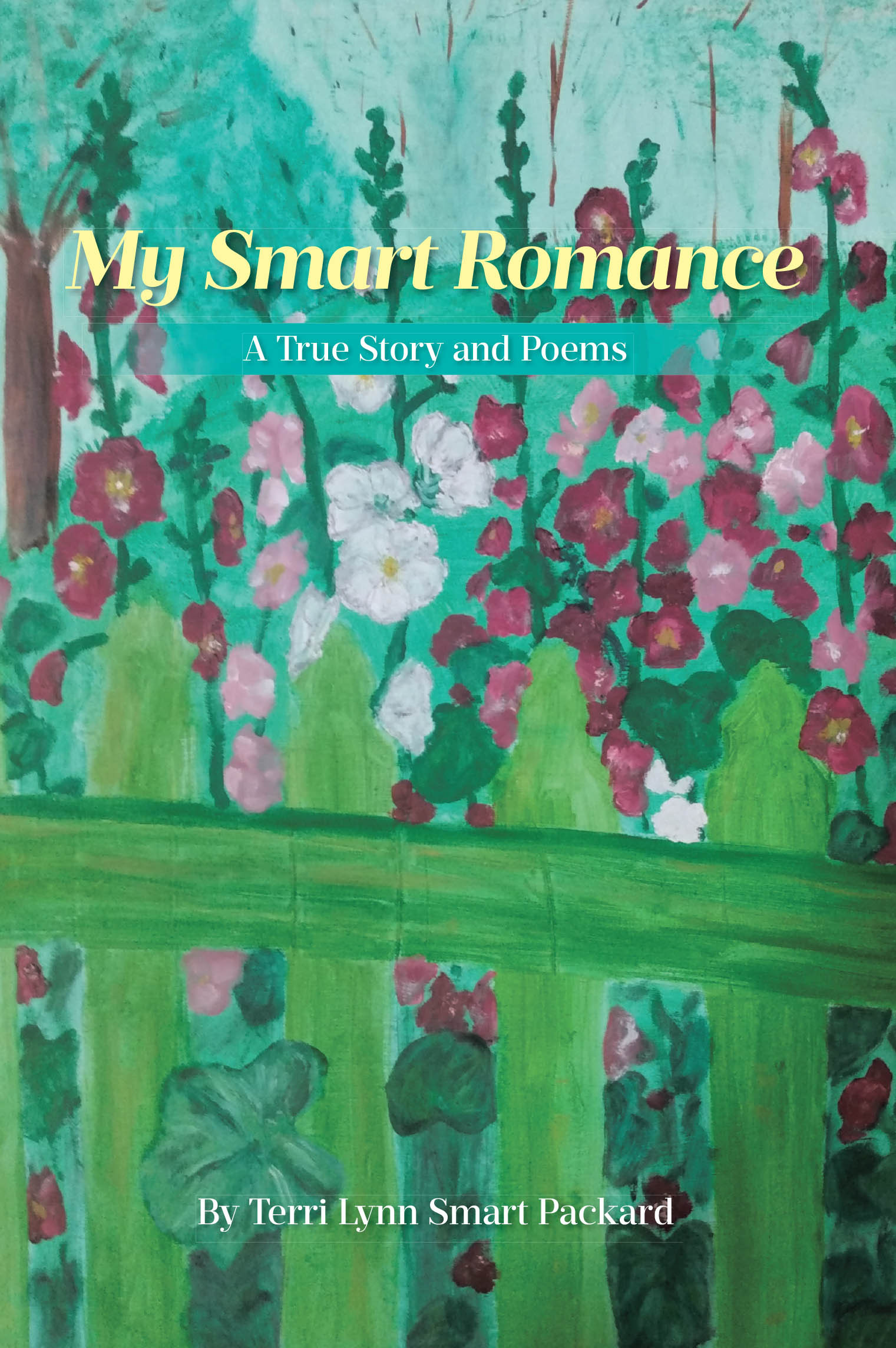 Author Terri Lynn Smart Packard’s New Book, “My Smart Romance: A True Story and Poems,” is a Heartfelt Account of the Author’s Journey of Faith, Love, & Personal Growth