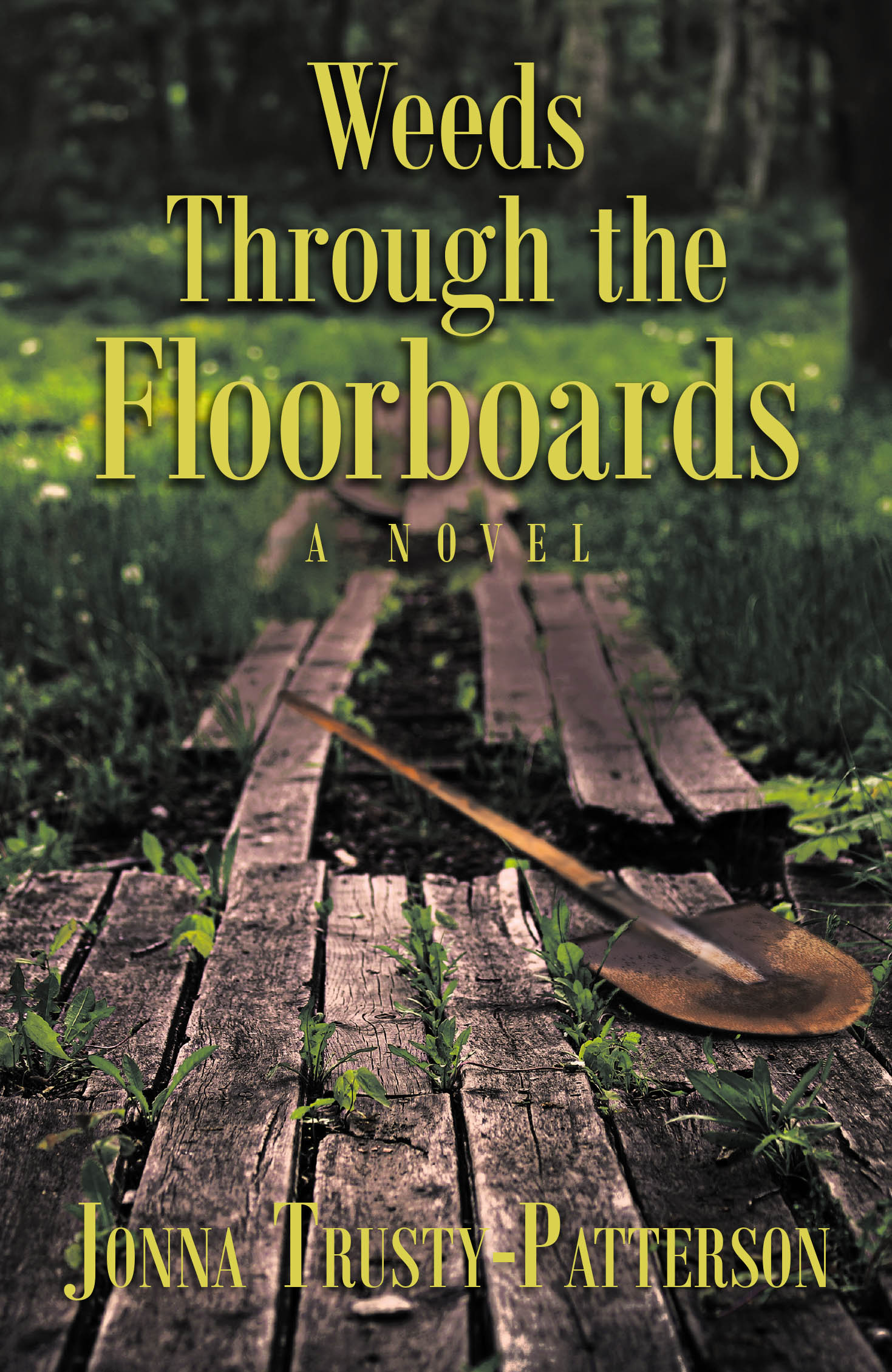 Author Jonna Trusty-Patterson’s New Book, “Weeds Through the Floorboards: A Novel,” Follows One Young Girl’s Search for Acceptance, Love, and Redemption