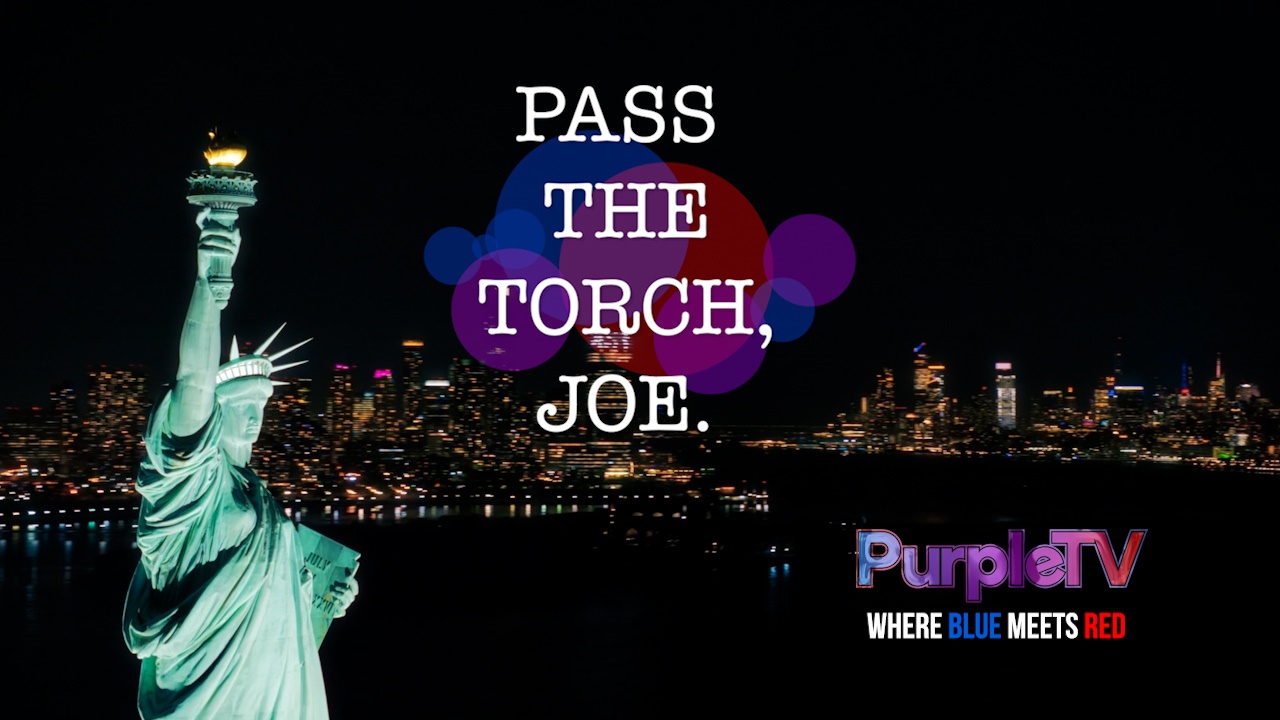 Purpletv Says "Pass the Torch, Joe, Before the Darkness of Trump Blows the Light Out."
