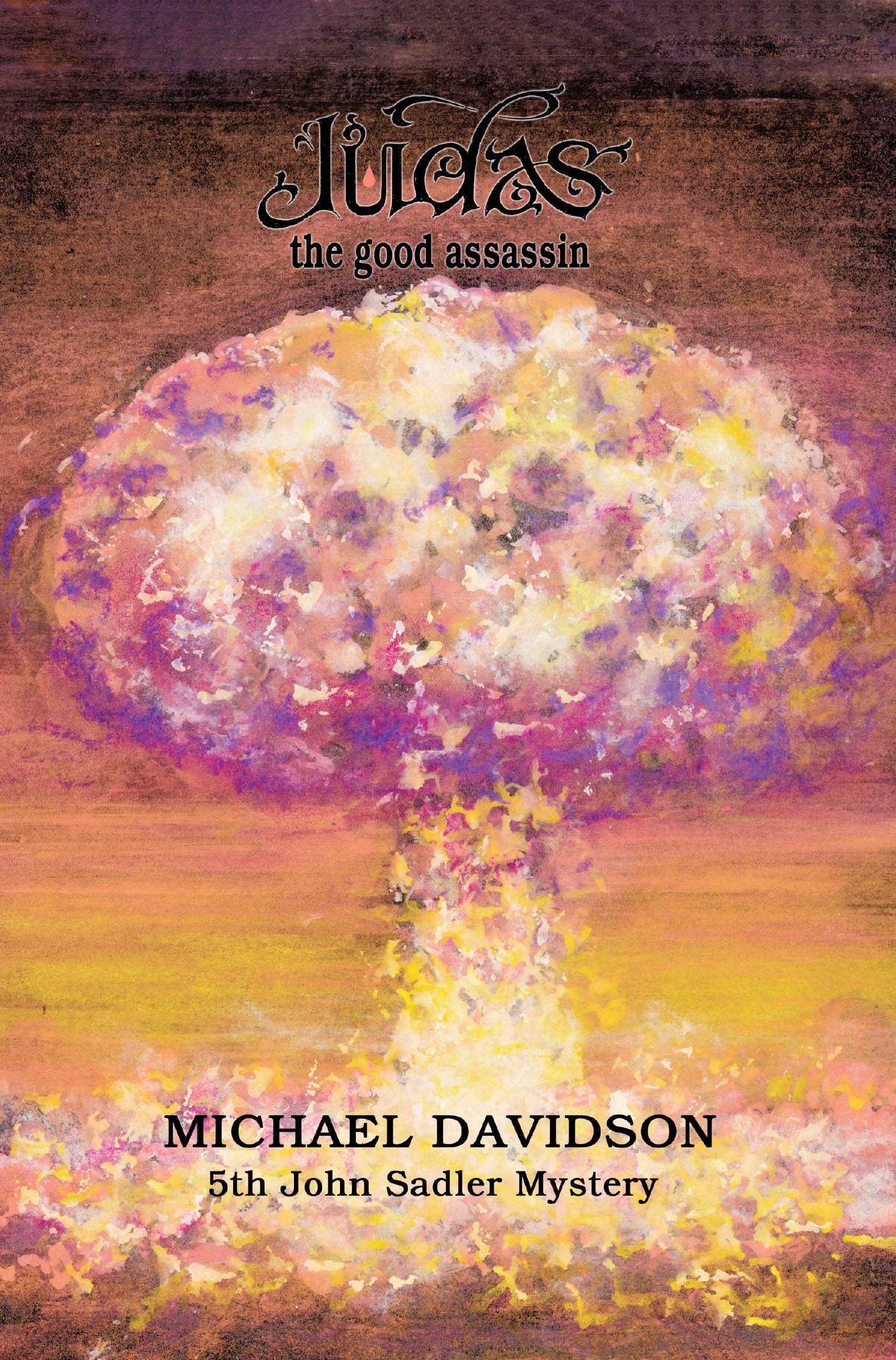 Author Michael Davidson’s New Book “Judas: The Good Assassin” is the Exciting Finale of the Six-Book Series Concluding the Journey of the Mysterious Protagonist