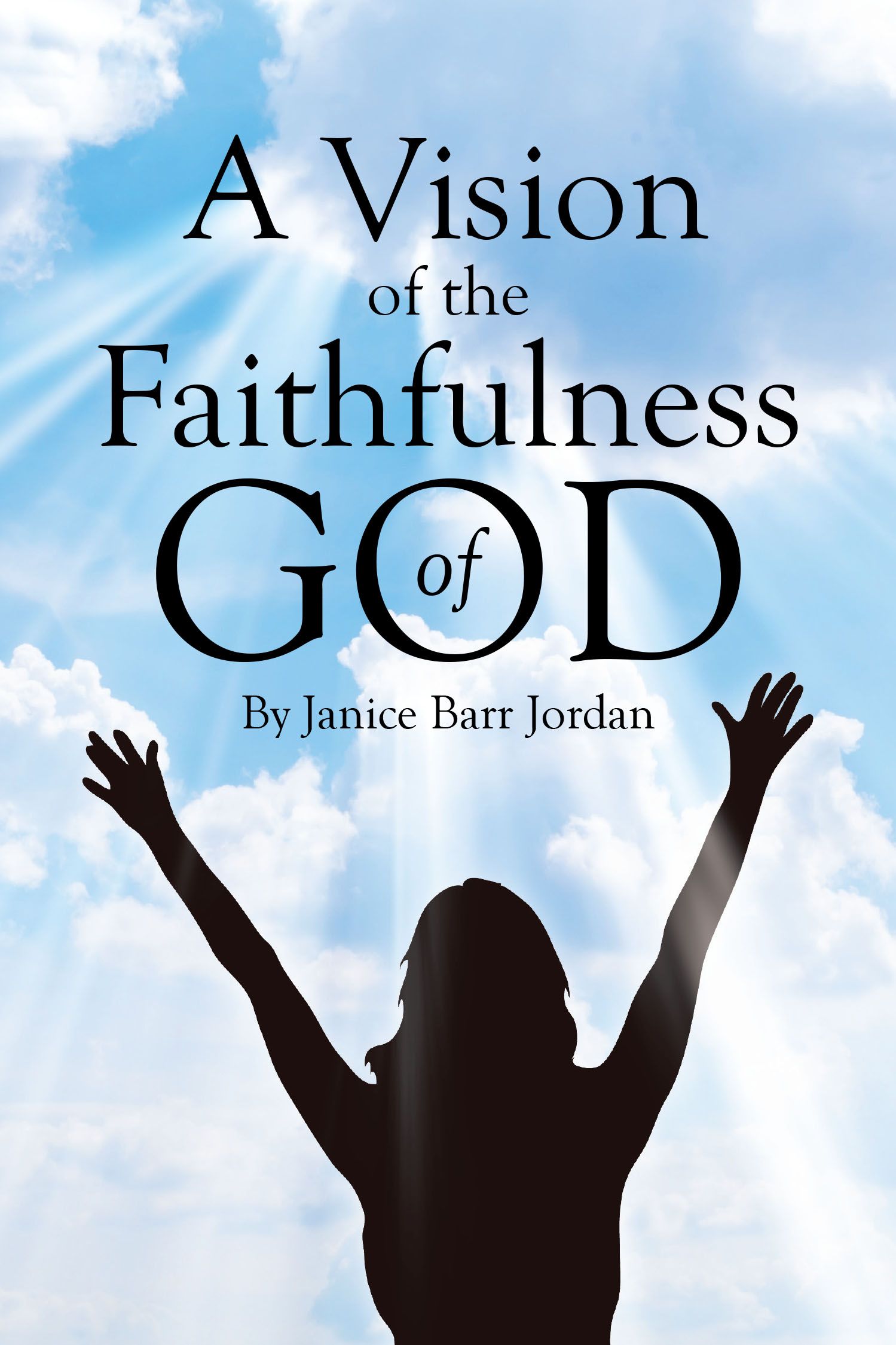 Author Janice Barr Jordan’s New Book “A Vision of the Faithfulness of God,” is a Compelling Memoir That Shares the Author’s Transformation Through Divine Grace and Faith