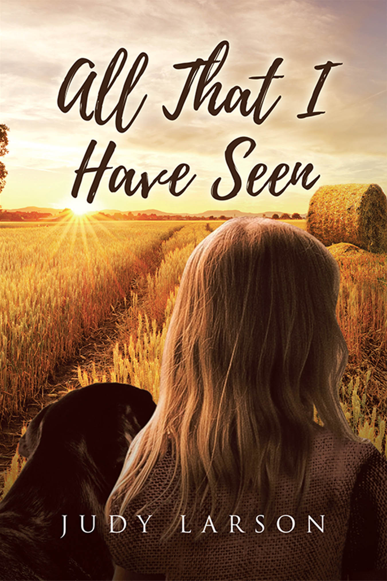 Author Judy Larson’s New Book, "All That I Have Seen," is an Impactful Memoir That Takes Readers Through the Highs and Lows of the Author’s Life