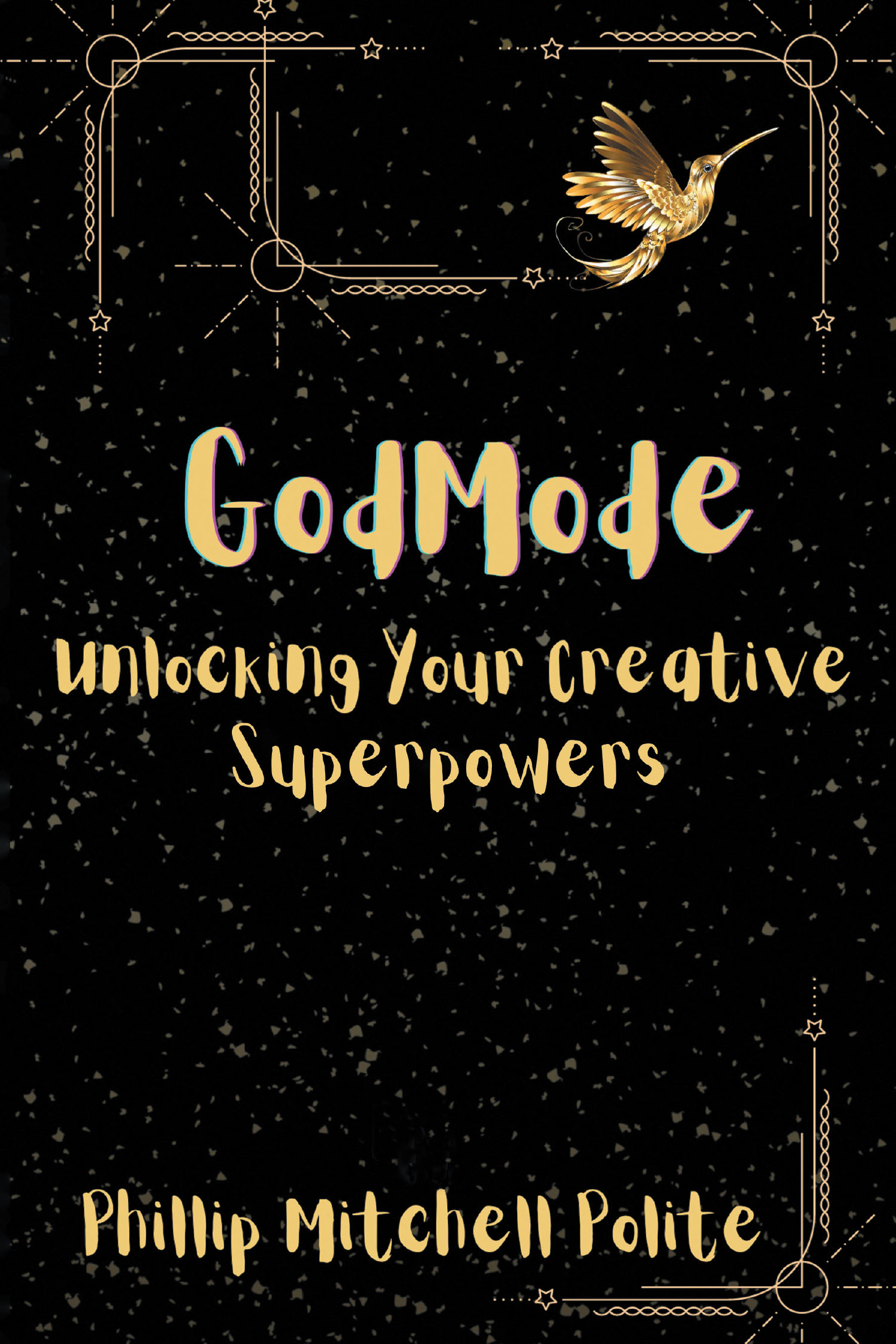 Author Phillip Mitchell Polite’s New Book, "GodMode: Unlocking Your Creative Superpowers," is an Empowering Exploration of Creativity and Personal Growth