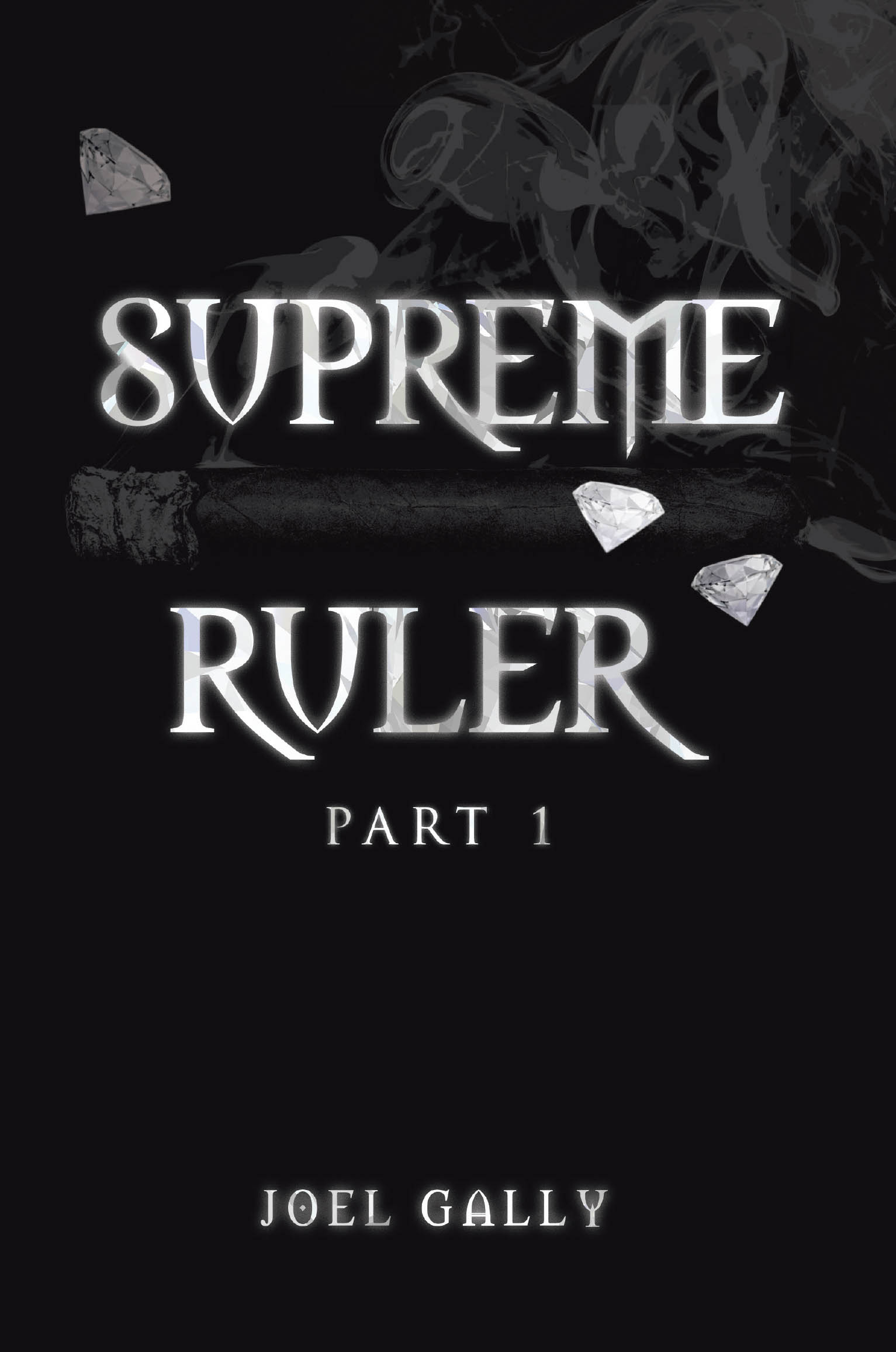 Author Joel Gally’s New Book, "Supreme Ruler Part 1," is a Gripping Novel That Will Take Readers on a Thrilling Journey Through Corruption, Revenge, and Redemption