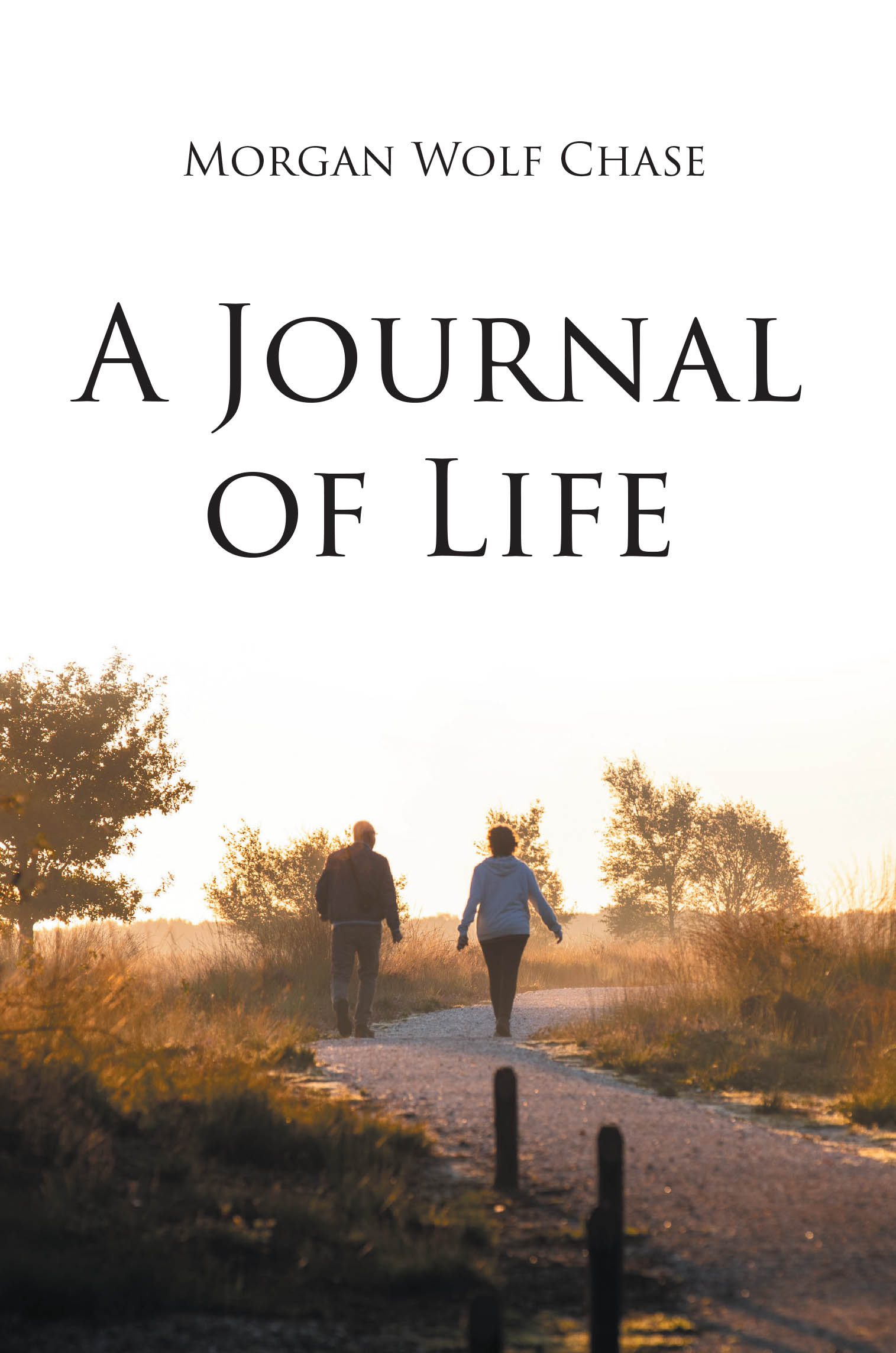 Author Morgan Wolf Chase’s New Book, "A Journal of Life," is an Enlightening and Heartfelt Memoir That Offers Readers Spiritual Guidance and Emotional Insight