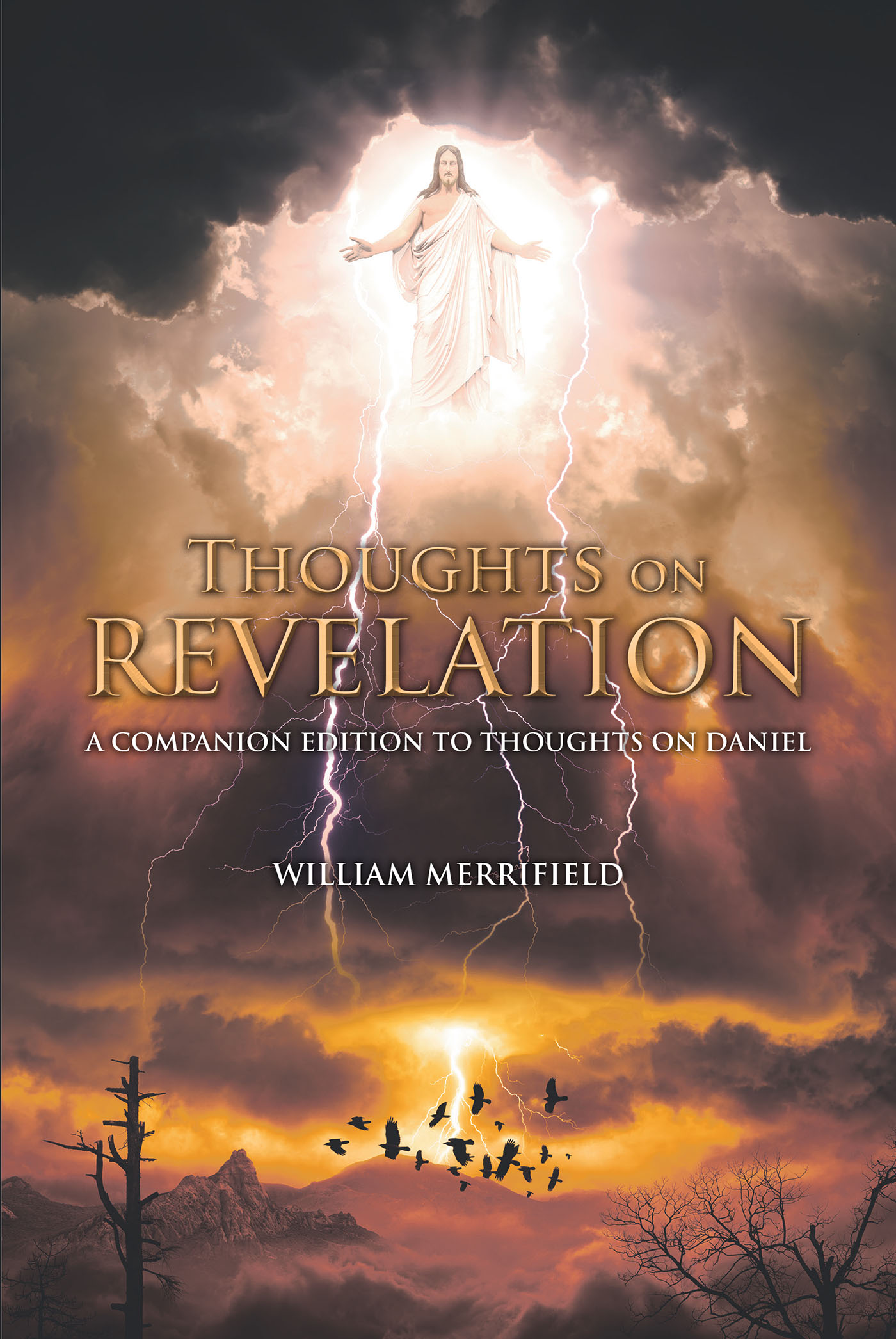 William Merrifield’s Newly Released “Thoughts on Revelation: A Companion Edition to Thoughts on Daniel” is an Enlightening Guide to Biblical Prophecy