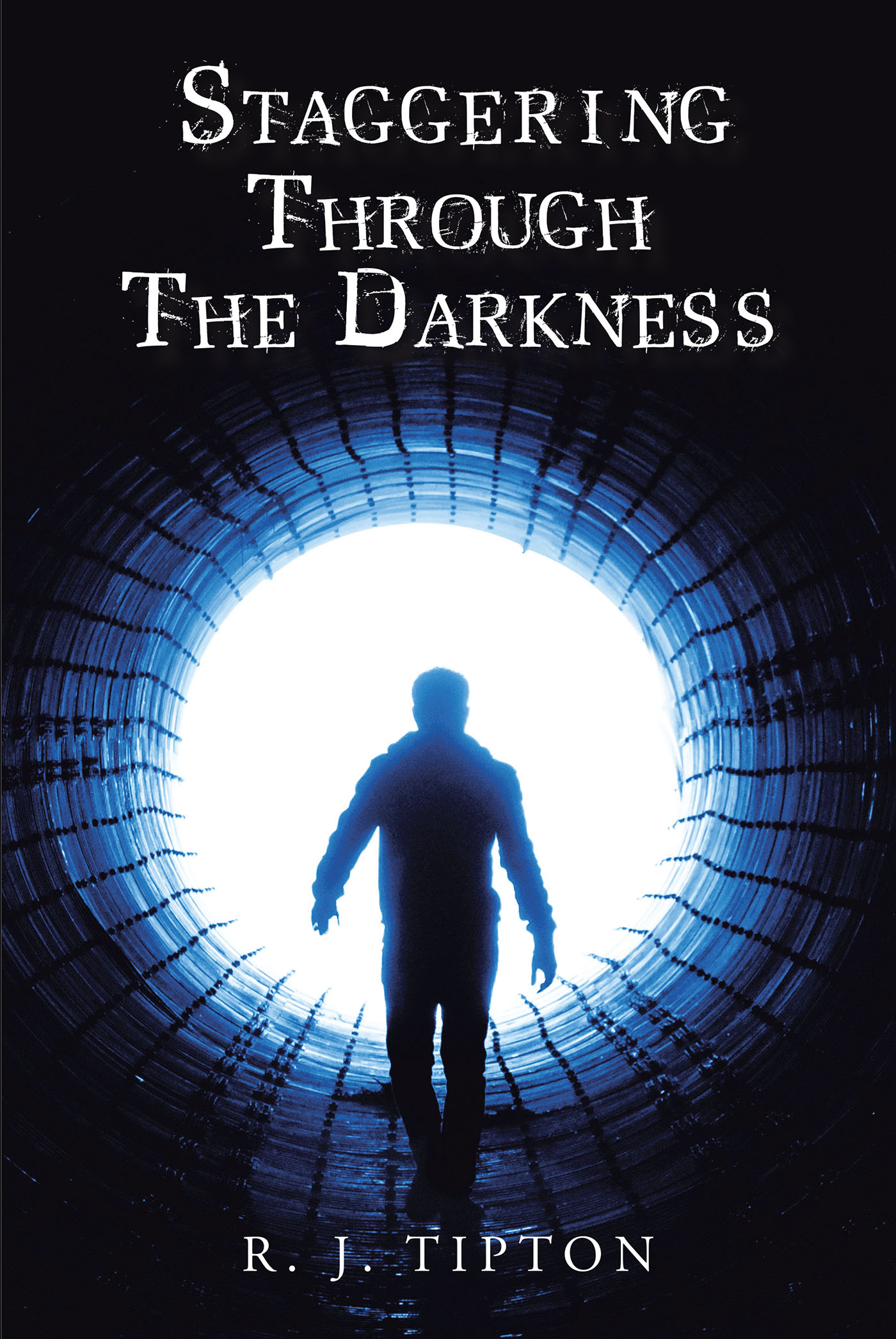 R. J. Tipton’s Newly Released "Staggering Through The Darkness" is a Raw and Riveting Exploration of Faith and Struggle