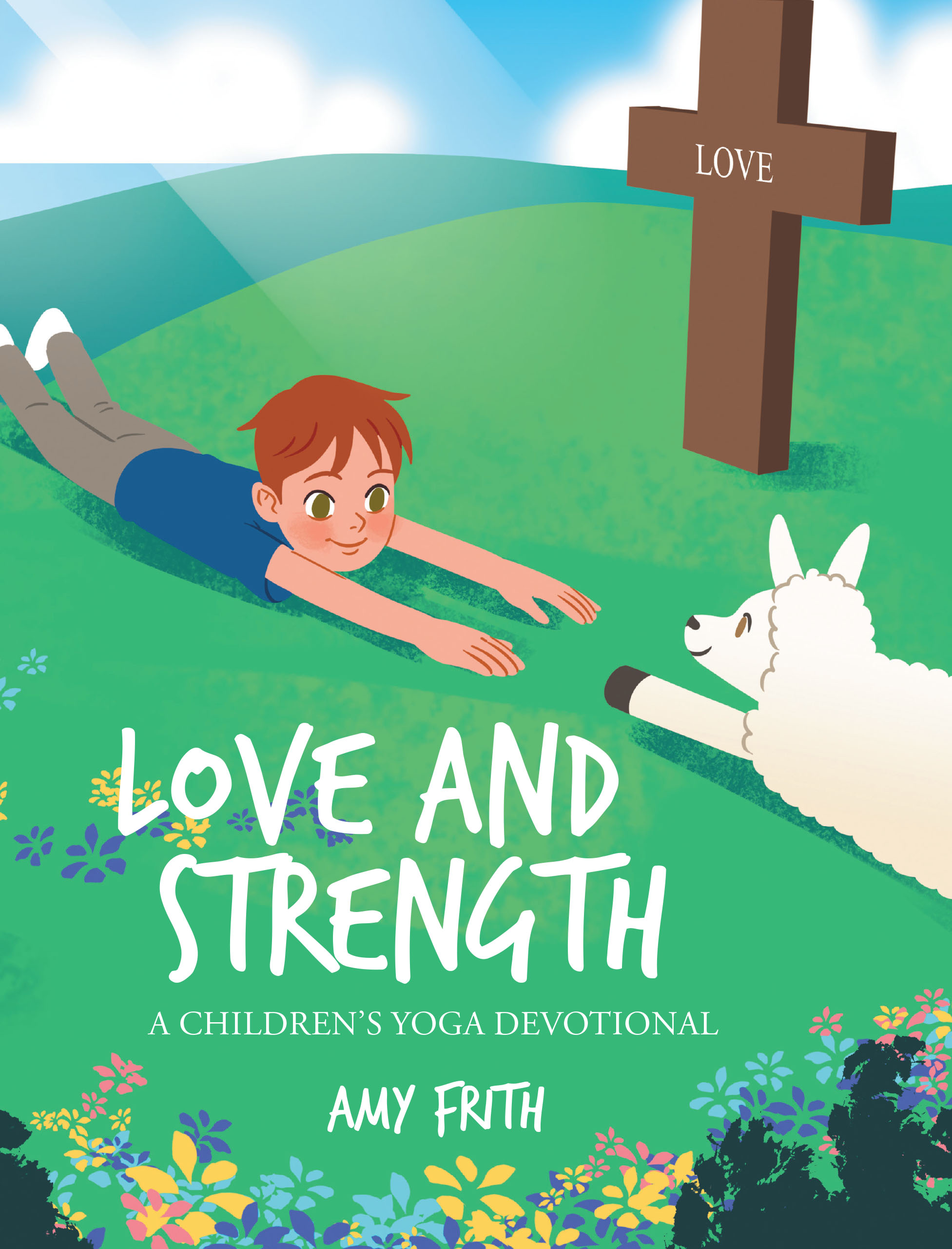 Amy Frith’s Newly Released “Love and Strength: A Children’s Yoga Devotional” is a Charming Resource for Learning About Scripture and Yoga