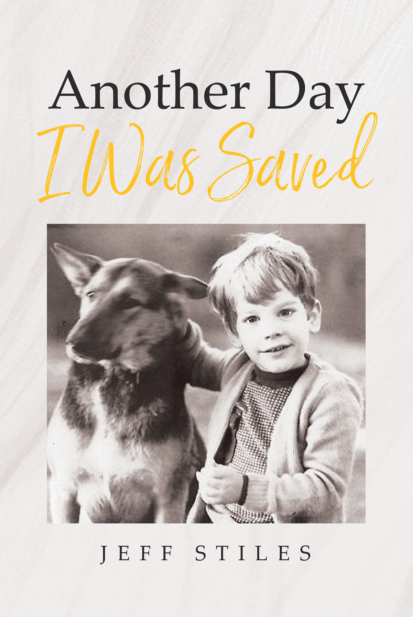 Jeff Stiles’s Newly Released "Another Day I Was Saved" is a Powerful Testimony That Tells the Story of the Lasting Effects of a Near Death Experience