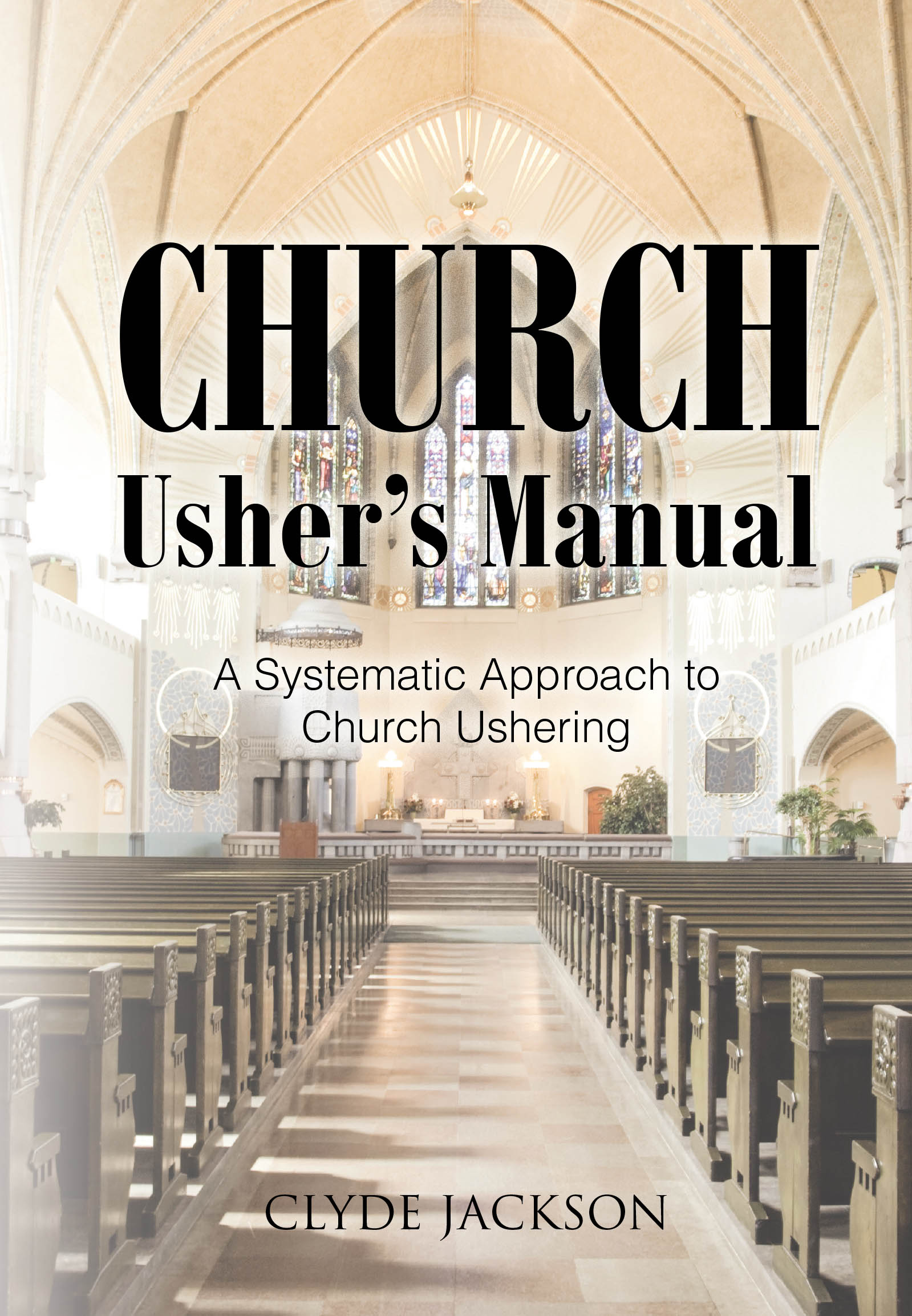 Clyde Jackson’s Newly Released “Church Usher’s Manual: A Systematic Approach to Church Ushering” is an Essential and Informative Guide