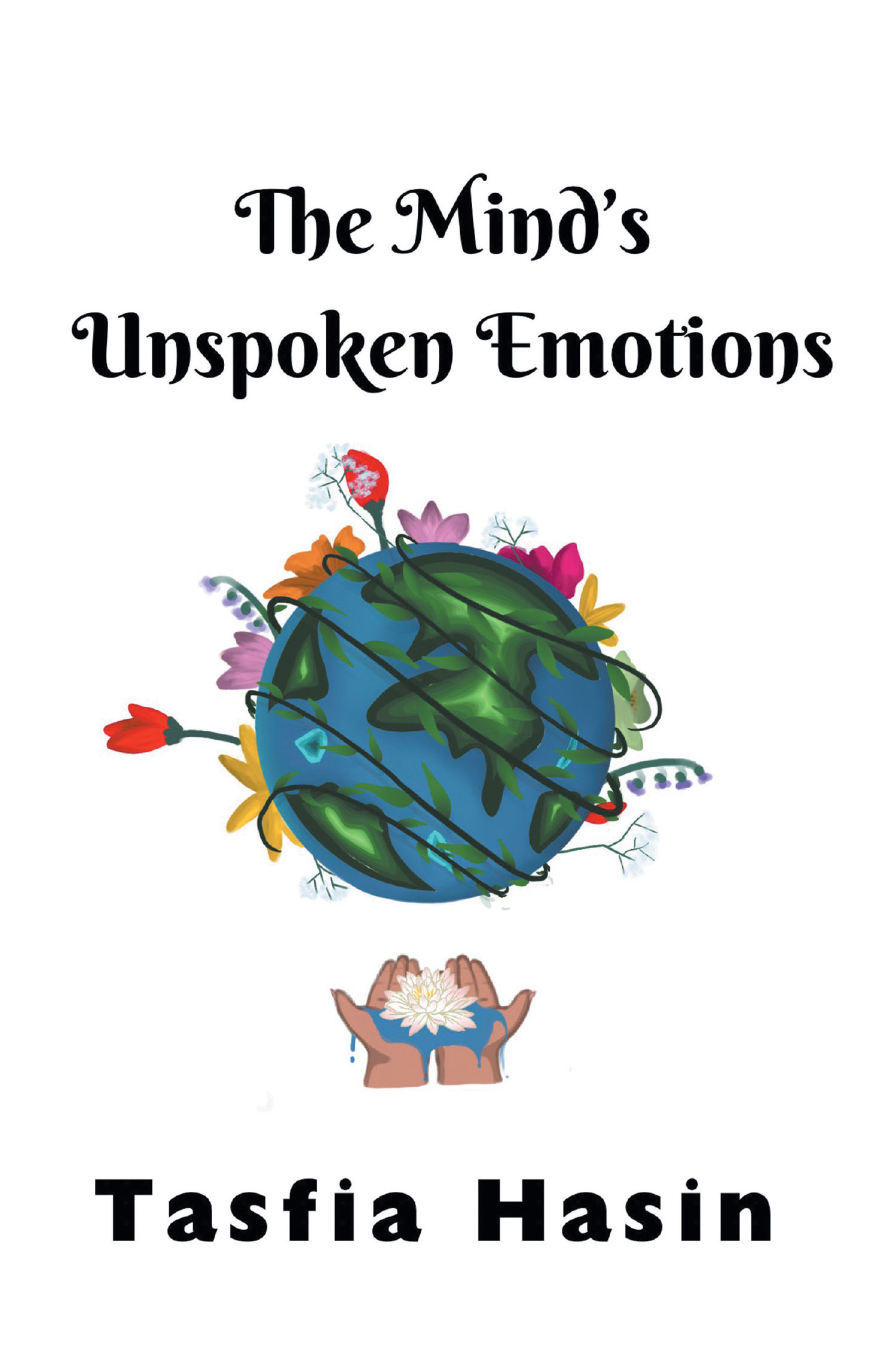 Tasfia Hasin’s New Book, “The Mind's Unspoken Emotions,” is a Stirring Collection of Poems That Delves Into the Profound Impact of Emotions on the Human Psyche