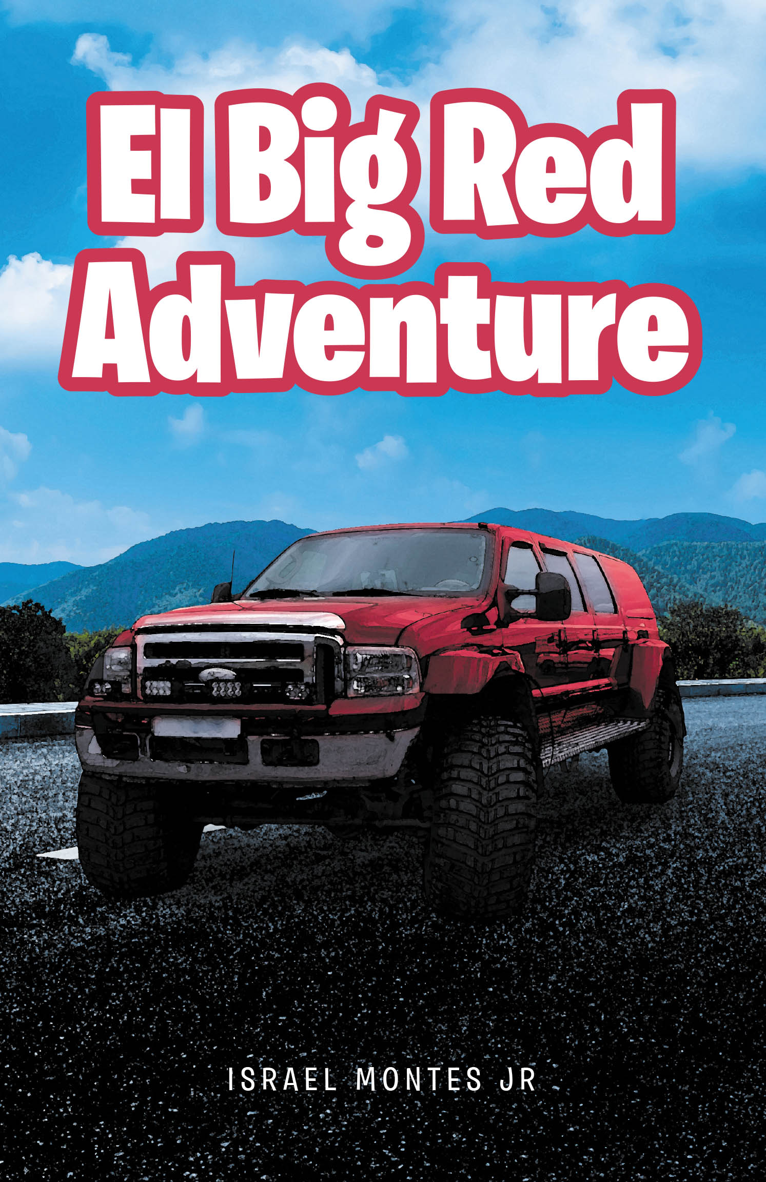 Israel Montes Jr.’s New Book, "El Big Red Adventure," Follows the Author’s Road Trip from Elk Grove, California, to Chihuahua, Mexico, with His Parents and Four Siblings