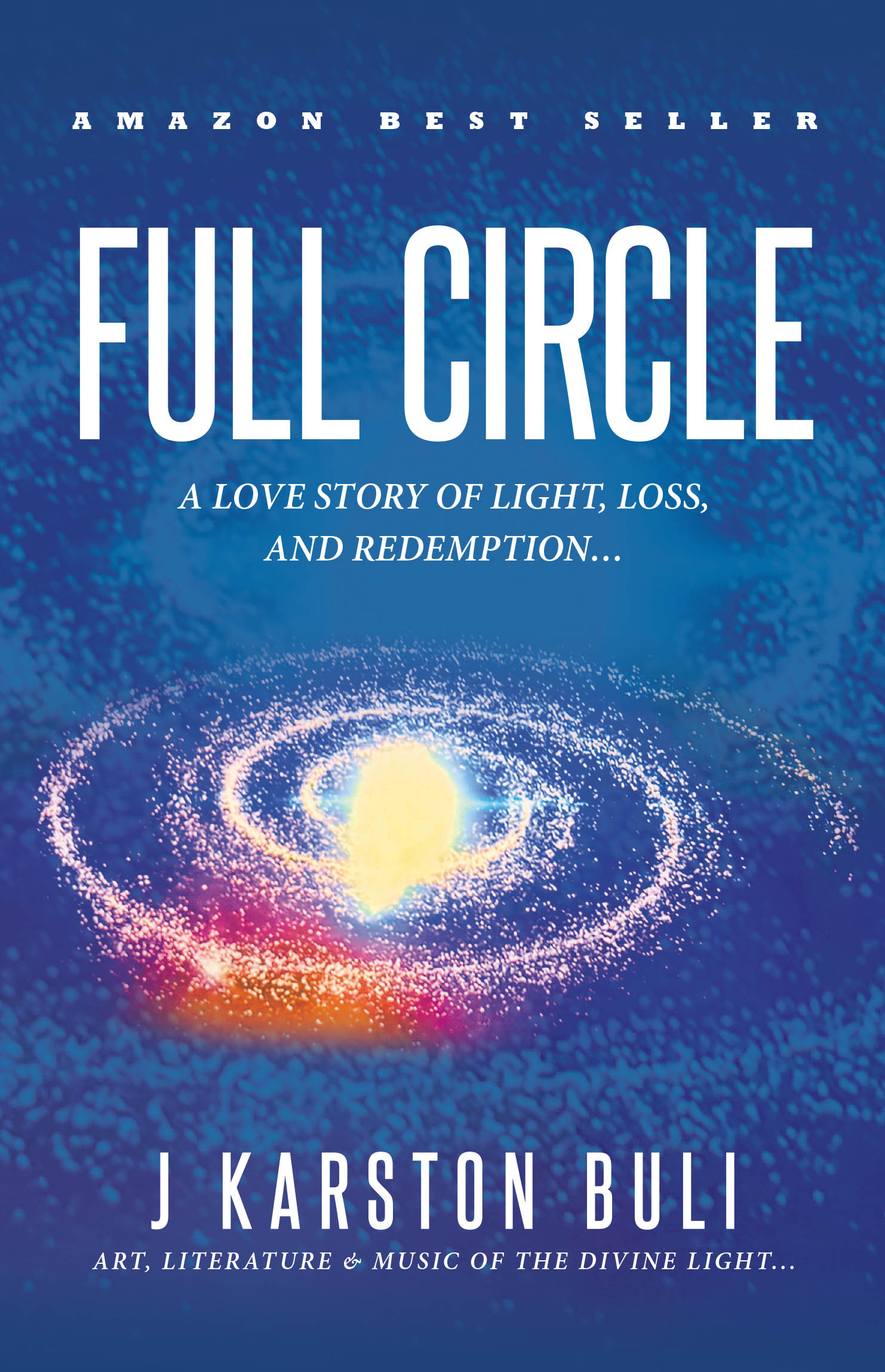 J Karston Buli’s New Book “Full Circle: A Love Story of Light,  Loss & Redemption”  is the Gripping Saga & Struggle for Grace for a Family Reunion Amidst an Int’l Crisis