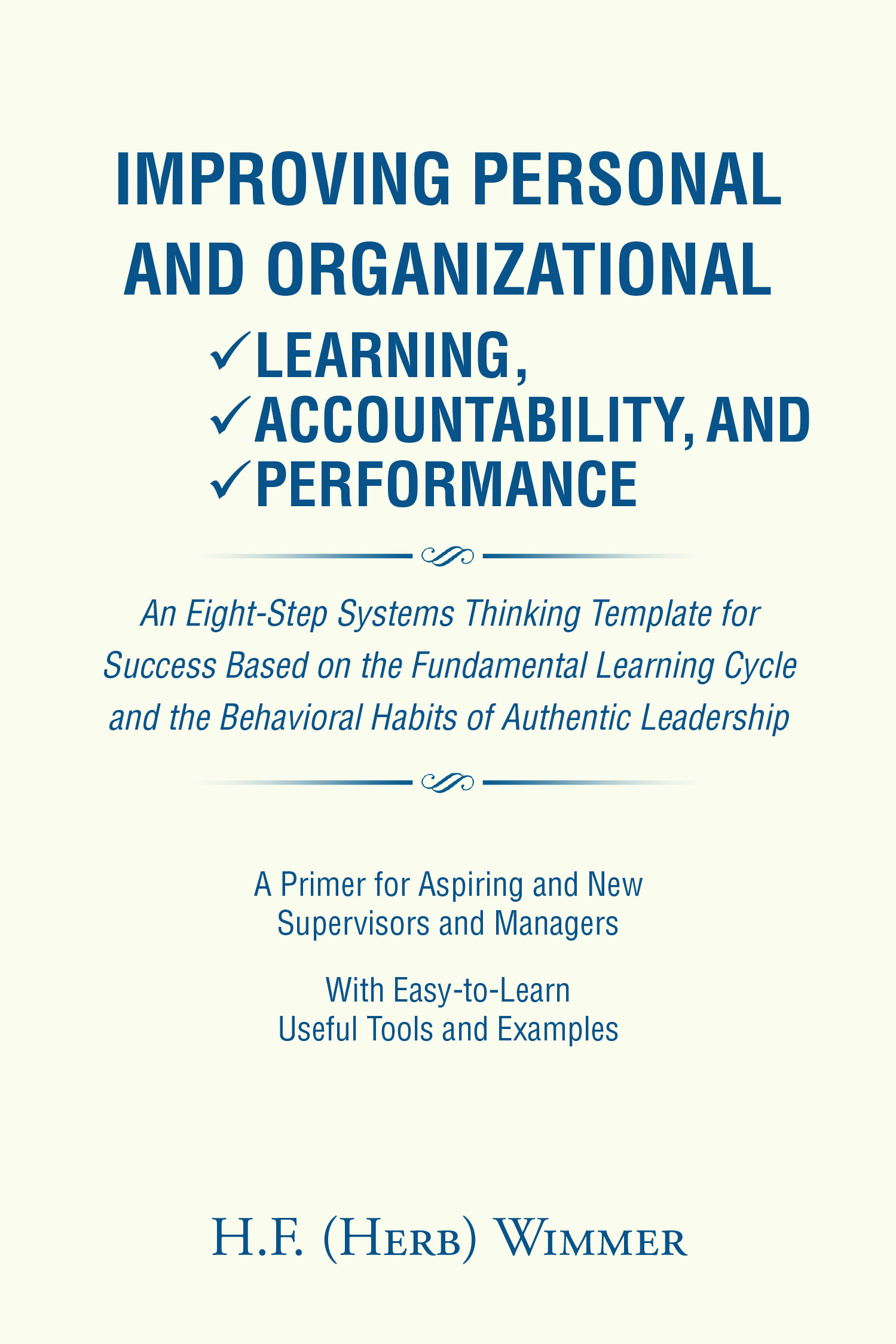 H.F. (Herb) Wimmer’s New Book, "Improving Personal and Organizational Learning, Accountability, and Performance," is a Primer for Aspiring & New Supervisors and Manager