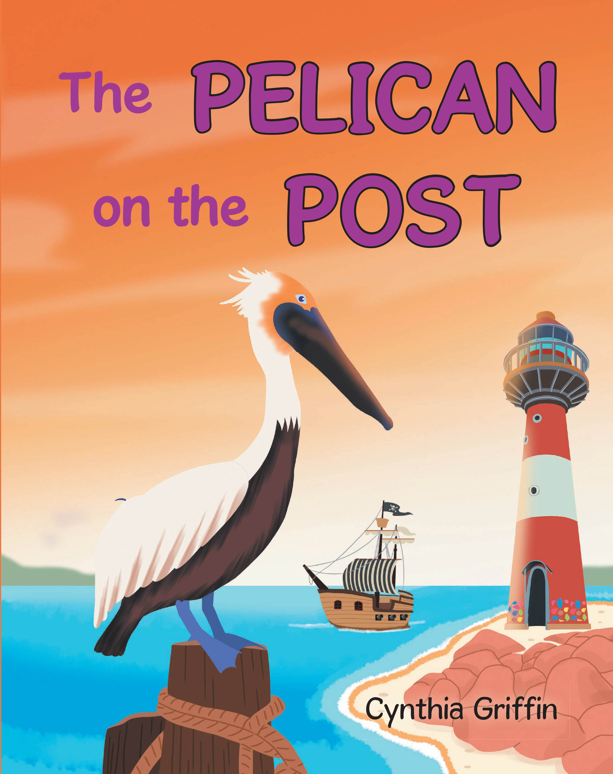 Author Cynthia Griffin’s New Book, "The Pelican on the Post," is About Zachary and His Friends Defending Their Tropical Island from Pirates