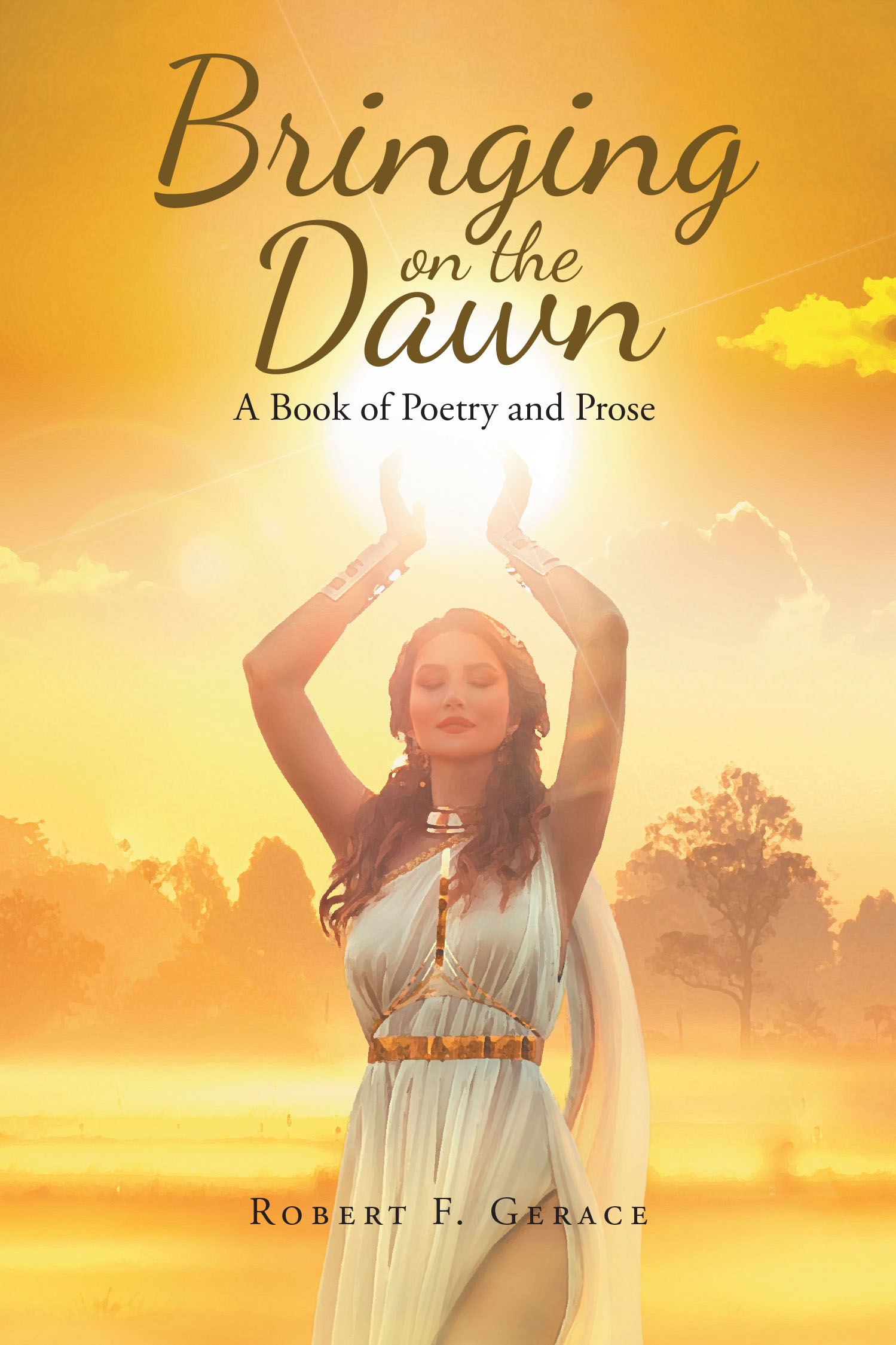 Author Robert F. Gerace’s New Book, "Bringing on the Dawn," is a Riveting Collection of Poetry and Prose Unveiling a Rich Tapestry of Literary Exploration and Reflection