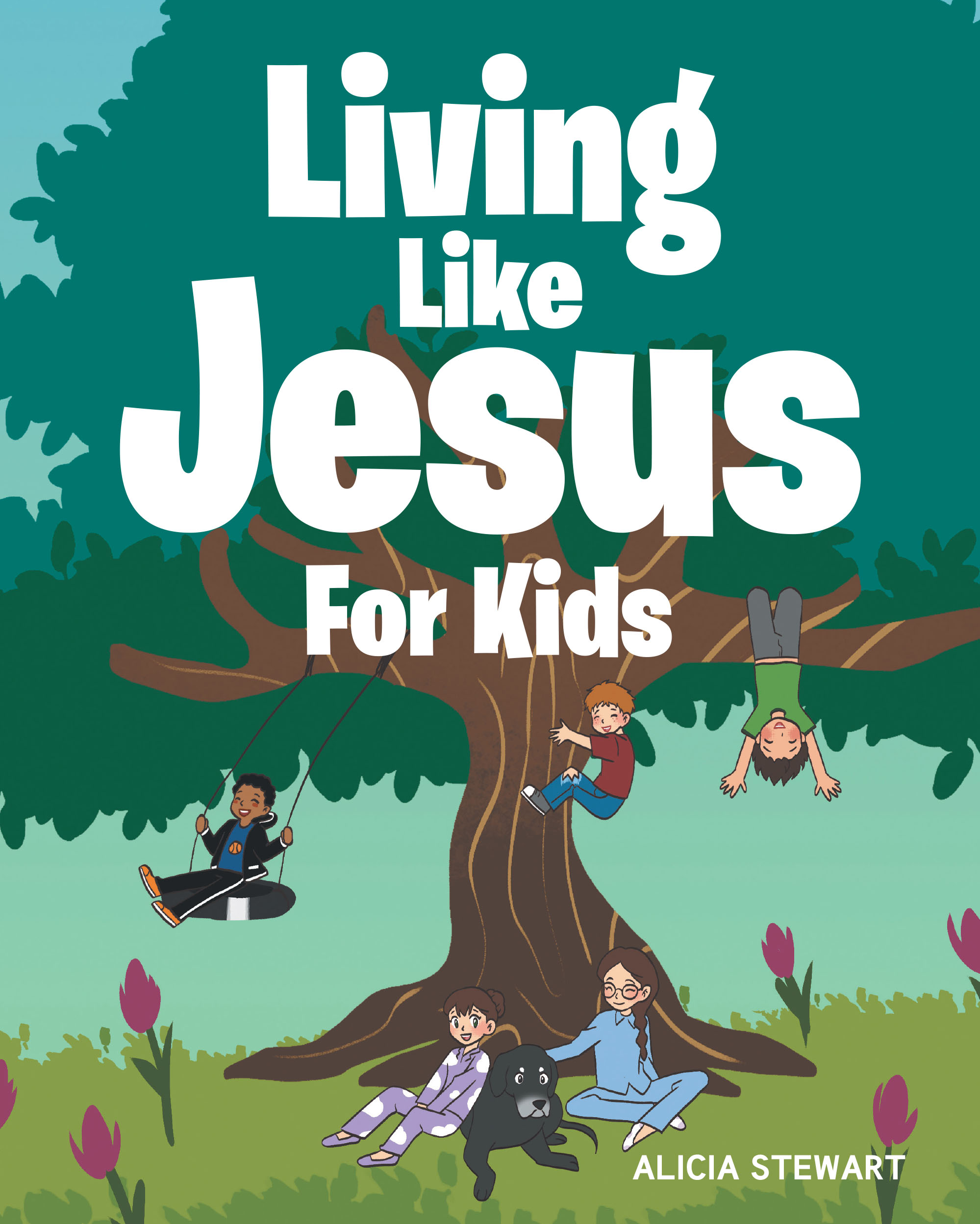 Author Alicia Stewart’s New Book, "Living Like Jesus: For Kids," Offers a Fun and Engaging Way for Young Readers to Apply Jesus’s Teachings to Their Daily Lives