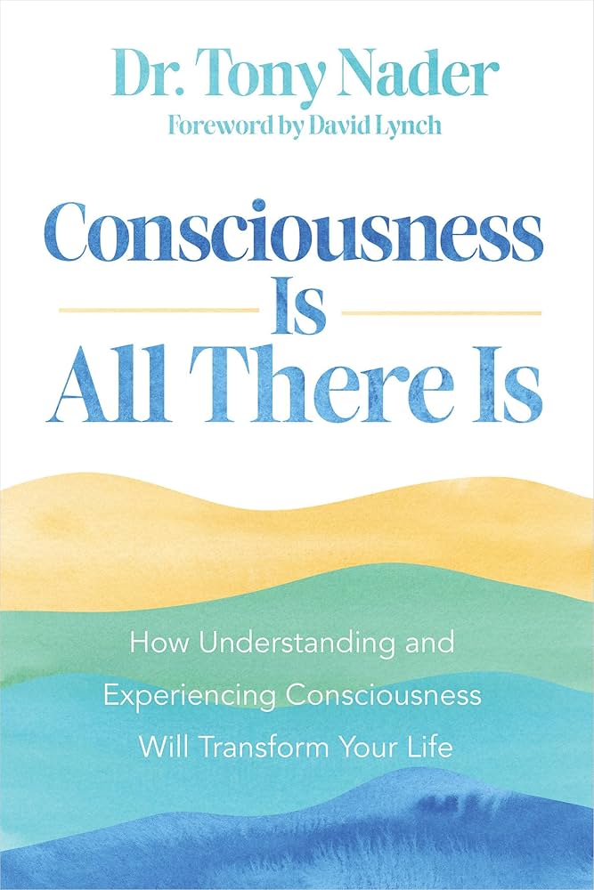 Neuroscientist and Vedic Scholar Dr. Tony Nader Unveils "Consciousness Is All There Is": A Global Call to Transform Stress and Anxiety