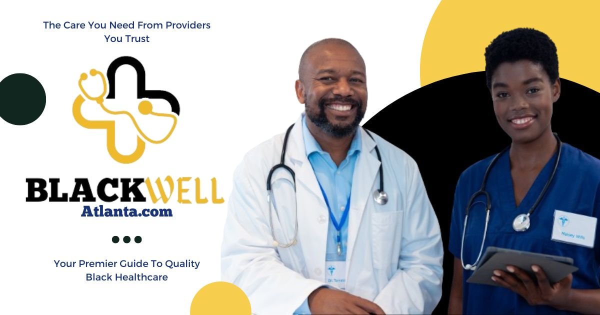 BlackWell Atlanta Launches: Empowering Black Patients by Connecting Them with Black Healthcare Providers in Metro Atlanta