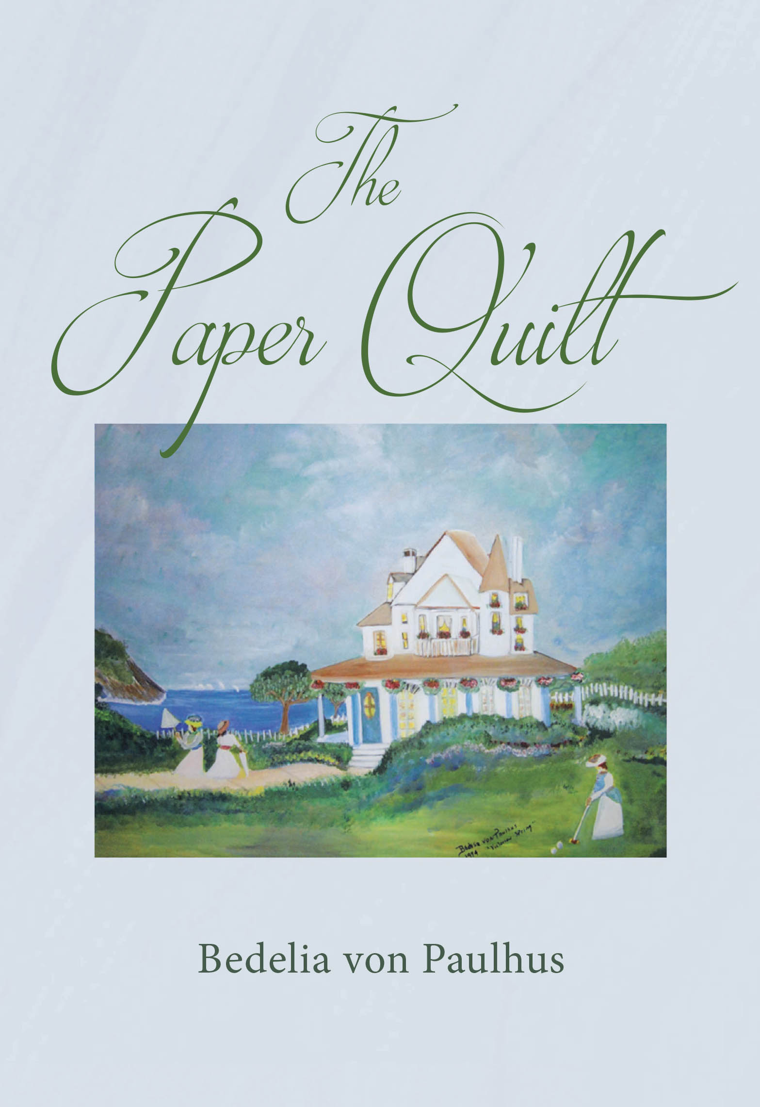 Author Bedelia von Paulhus’s New Book, "The Paper Quilt," is an Epic of Three Strong Women Through Their Journals, Covering Three Hundred Years