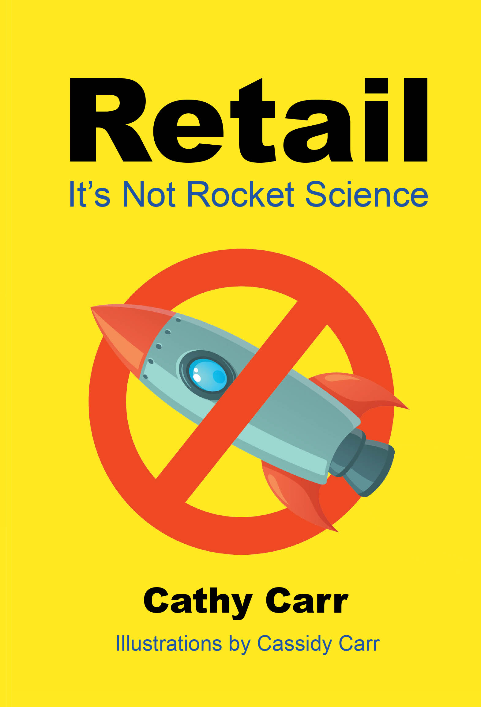 Author Cathy Carr’s New Book, "Retail: It's Not Rocket Science," is a Fascinating Guide That Outlines an Uncomplicated Approach to Being Successful at Retail