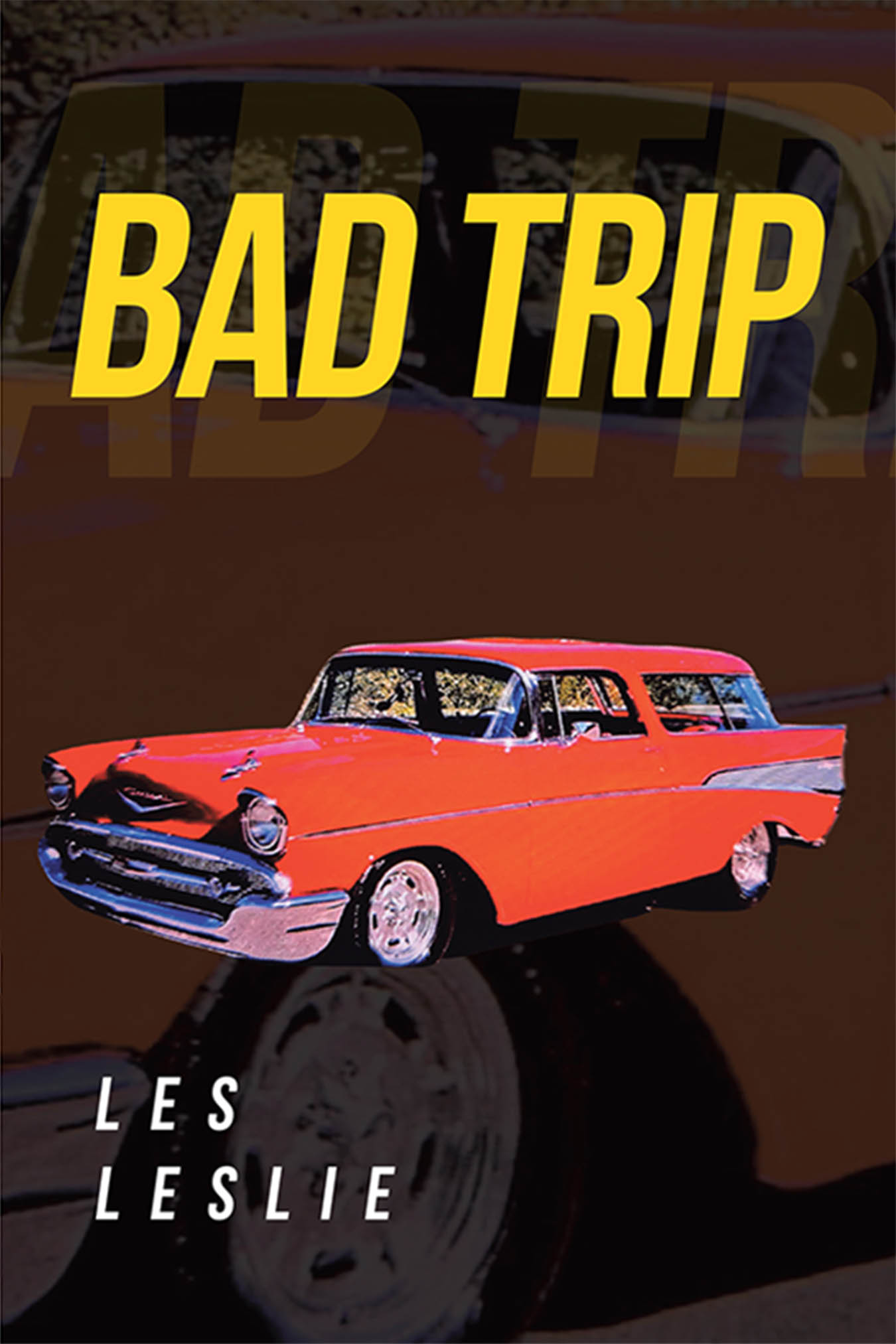 Author Les Leslie’s New Book, "Bad Trip," is a Compelling Novel That Takes Readers Back to the Early ‘70s as a Hot-Shot Teenager Gets in Trouble with the Law