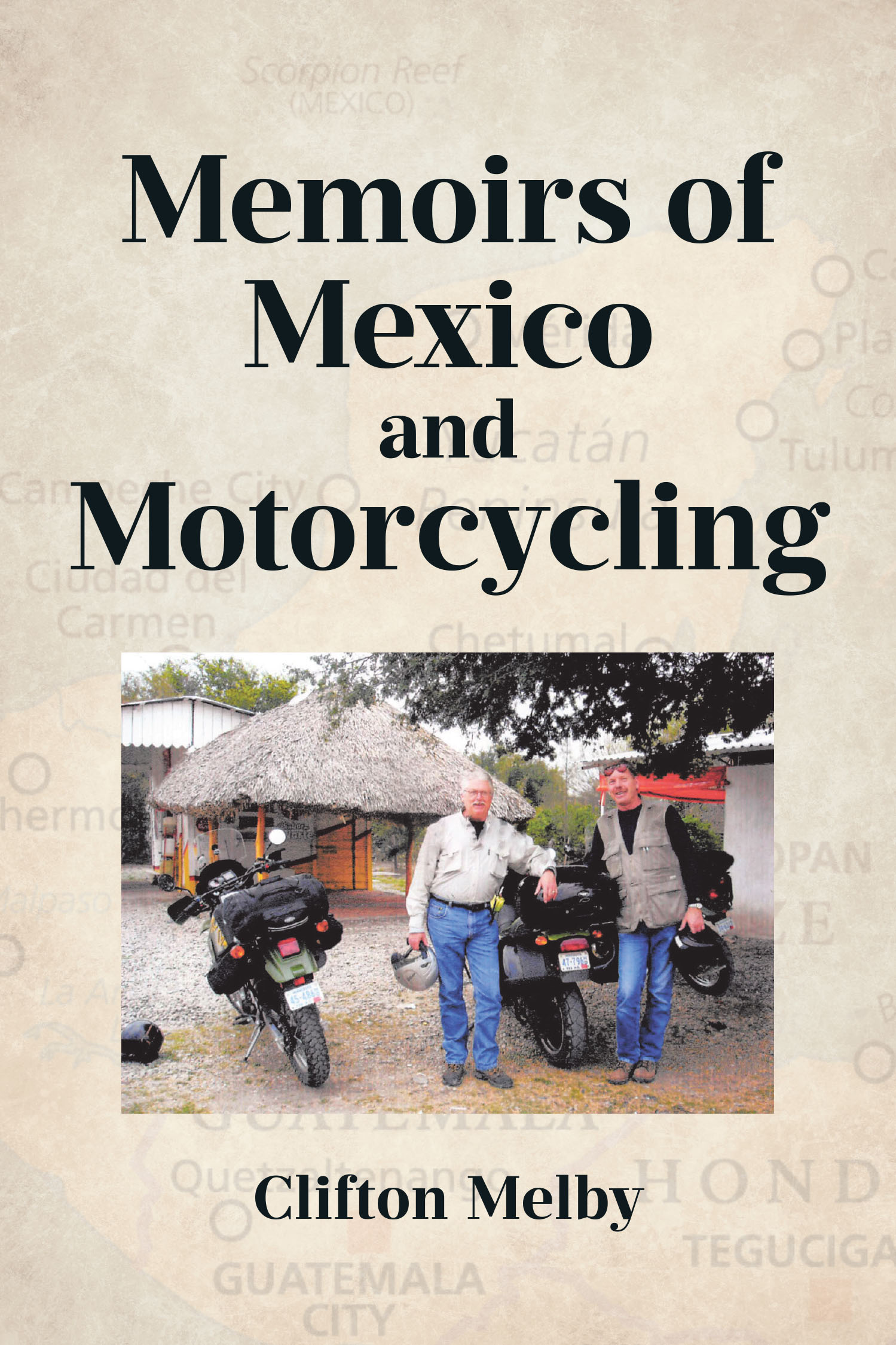 Author Clifton Melby’s Book, "Memoirs of Mexico and Motorcycling," Invites Readers on a Thrilling Journey Through the Vibrant Landscapes of Mexico and Central America