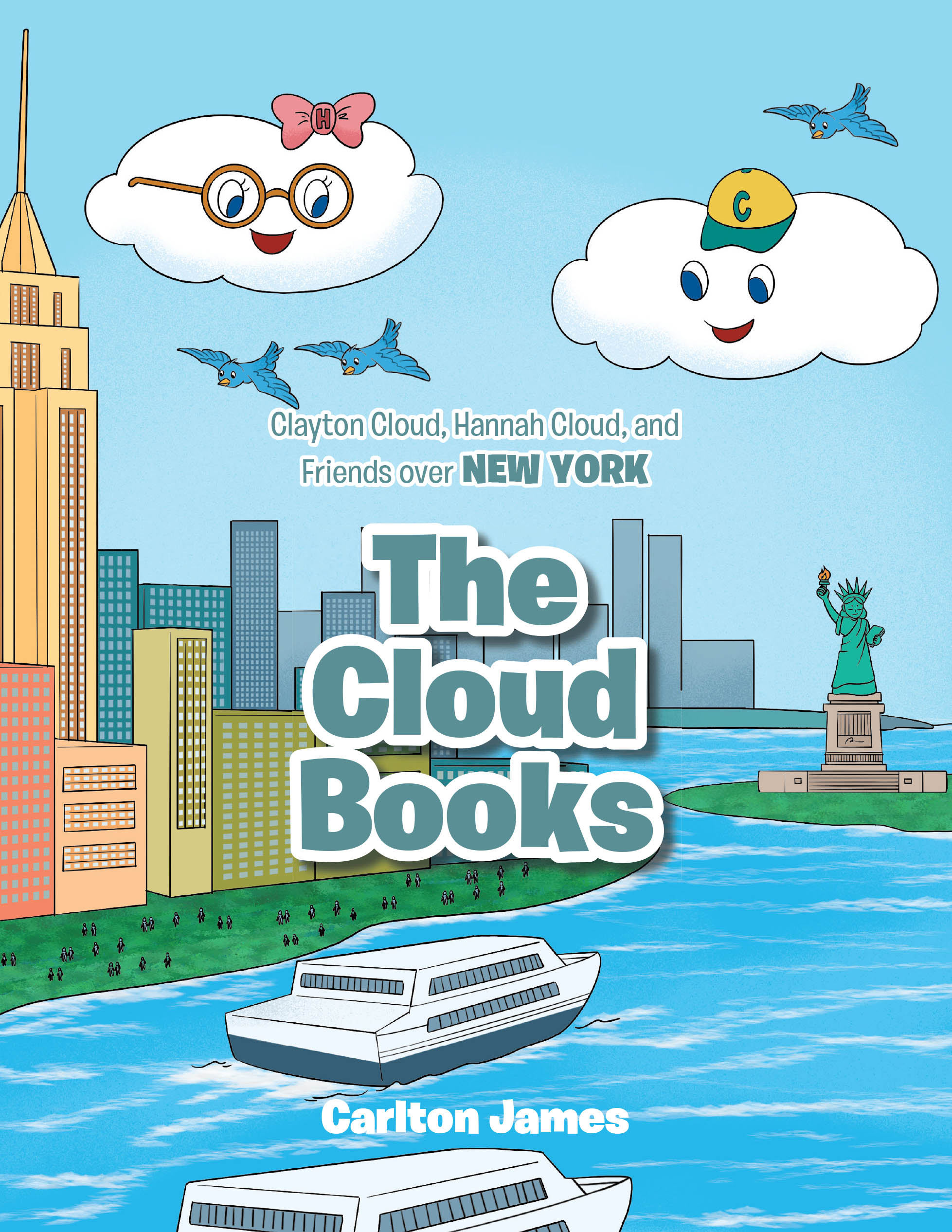 Carlton James’s Newly Released “The Cloud Books: Clayton Cloud, Hannah Cloud, and Friends over NEW YORK” is a Delightful Children’s Adventure