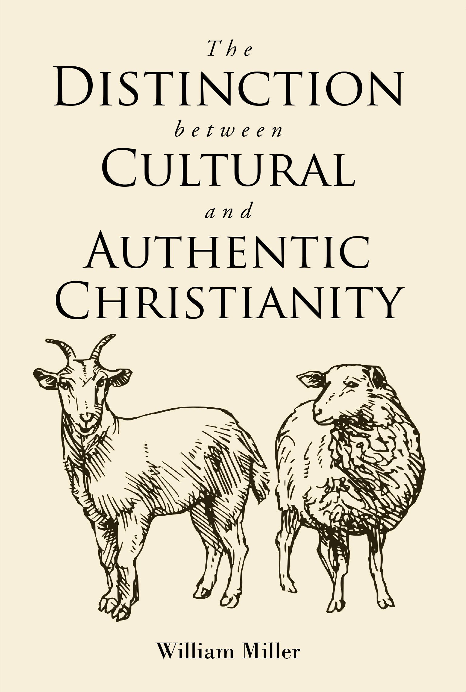 William Miller’s Newly Released "The Distinction Between Cultural and Authentic Christianity" is a Thought-Provoking and Timely Exploration