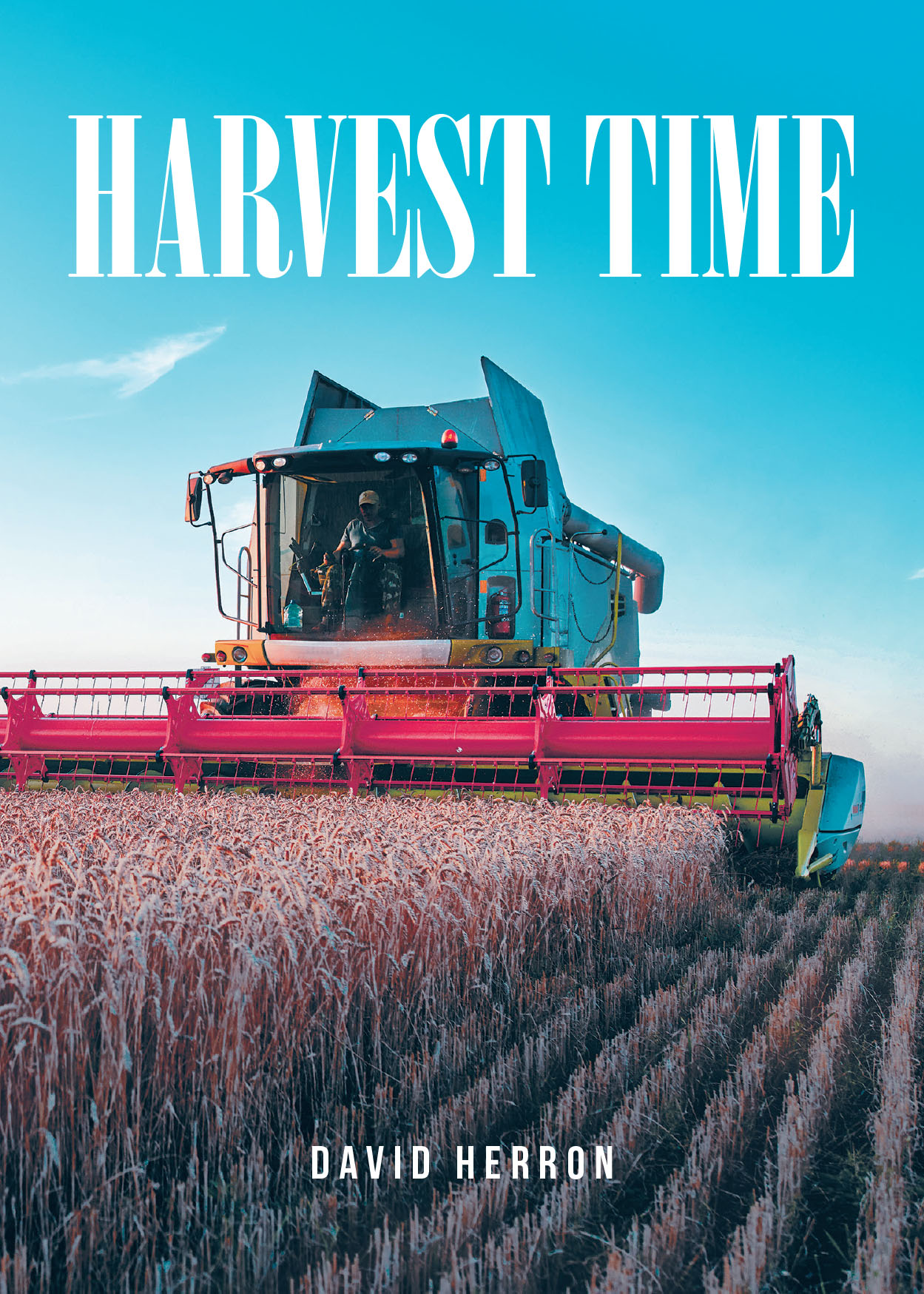 David Herron’s New Book, "Harvest Time," Offers a Series of Profound Insights Into the Spiritual Journey of Preparing for, and Ultimately Embracing, God’s Harvest