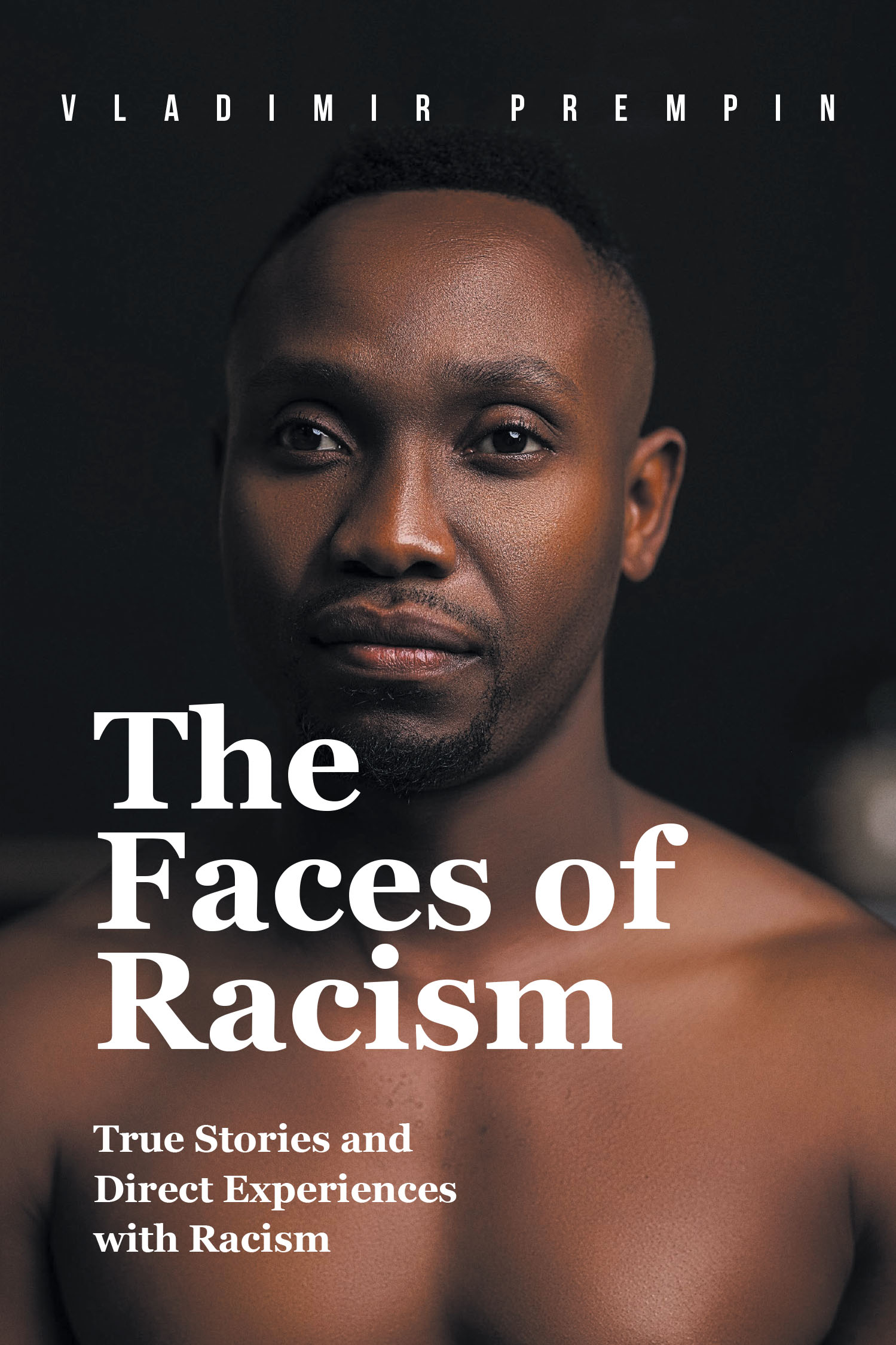 Vladimir Prempin’s New Book, “The Faces of Racism: True Stories and Direct Experiences with Racism,” Shares Personal Encounters with Racism to Shed Light on Its Impact