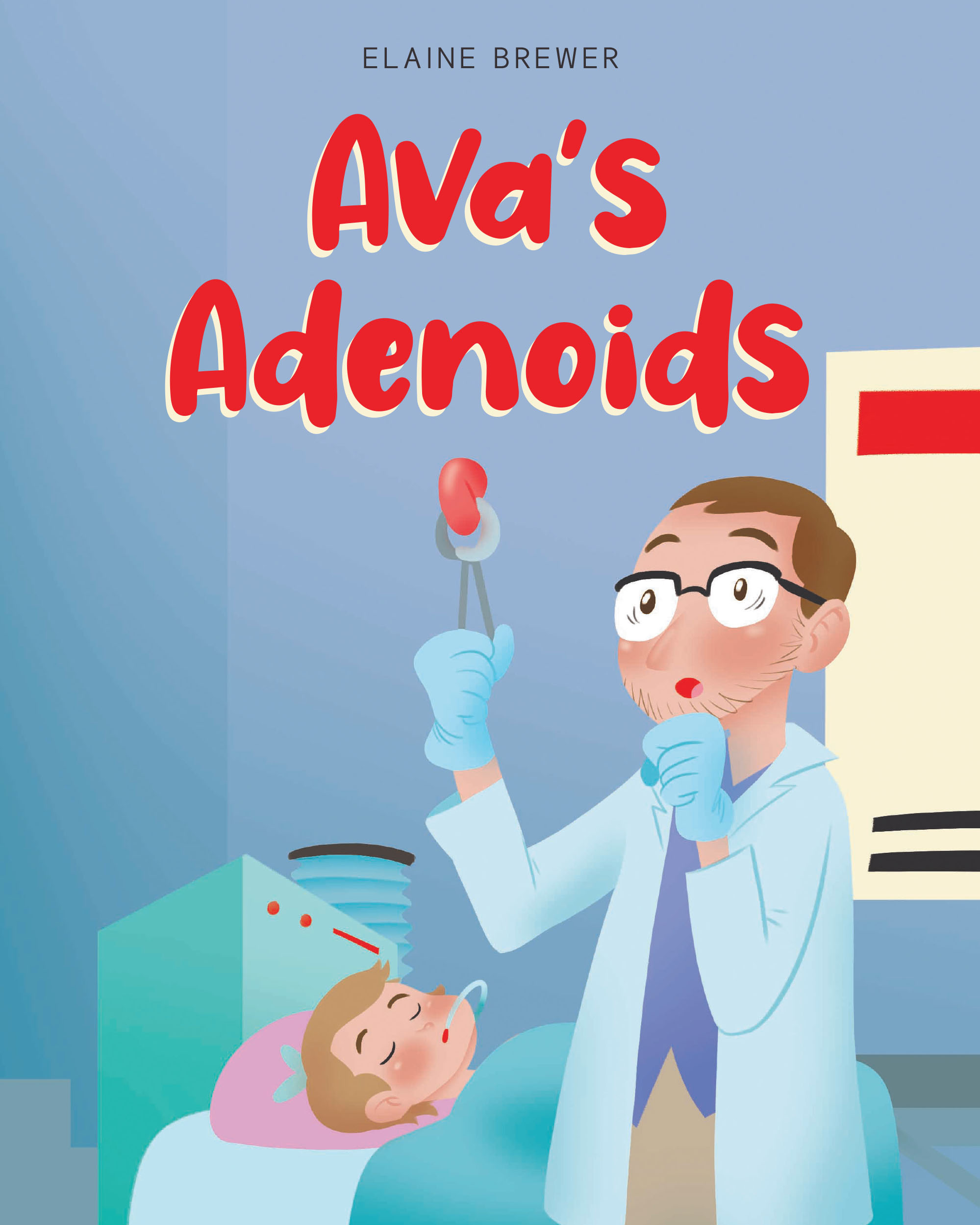 Author Elaine Brewer’s New Book, "Ava’s Adenoids," is a Heartwarming Children’s Story Written to Comfort Children Facing Surgery and Help Them be Less Afraid