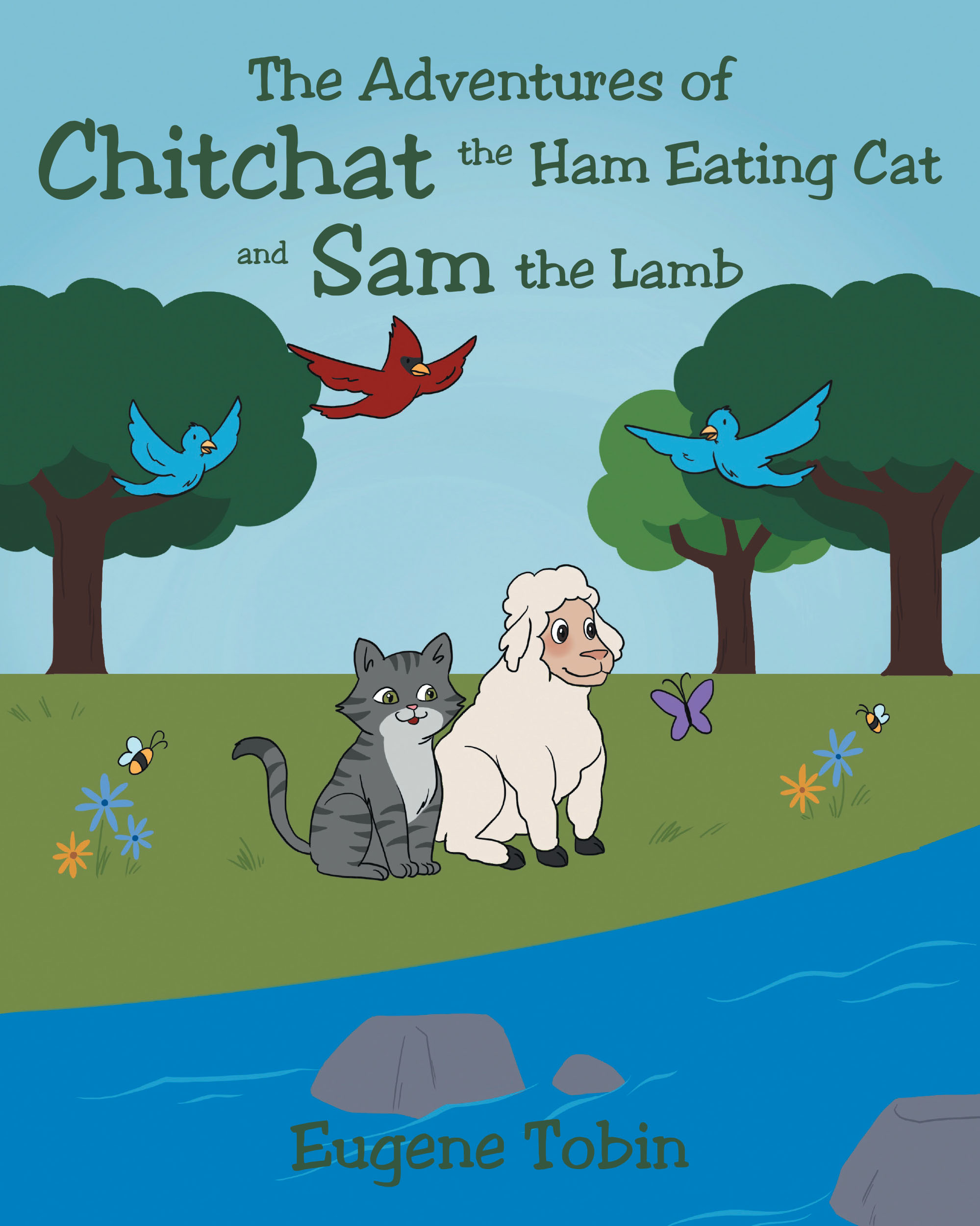 Author Eugene Tobin’s New Book, "The Adventures of Chitchat the Ham Eating Cat and Sam the Lamb," is About the Adventures of a Cat and Their Lamb Best Friend