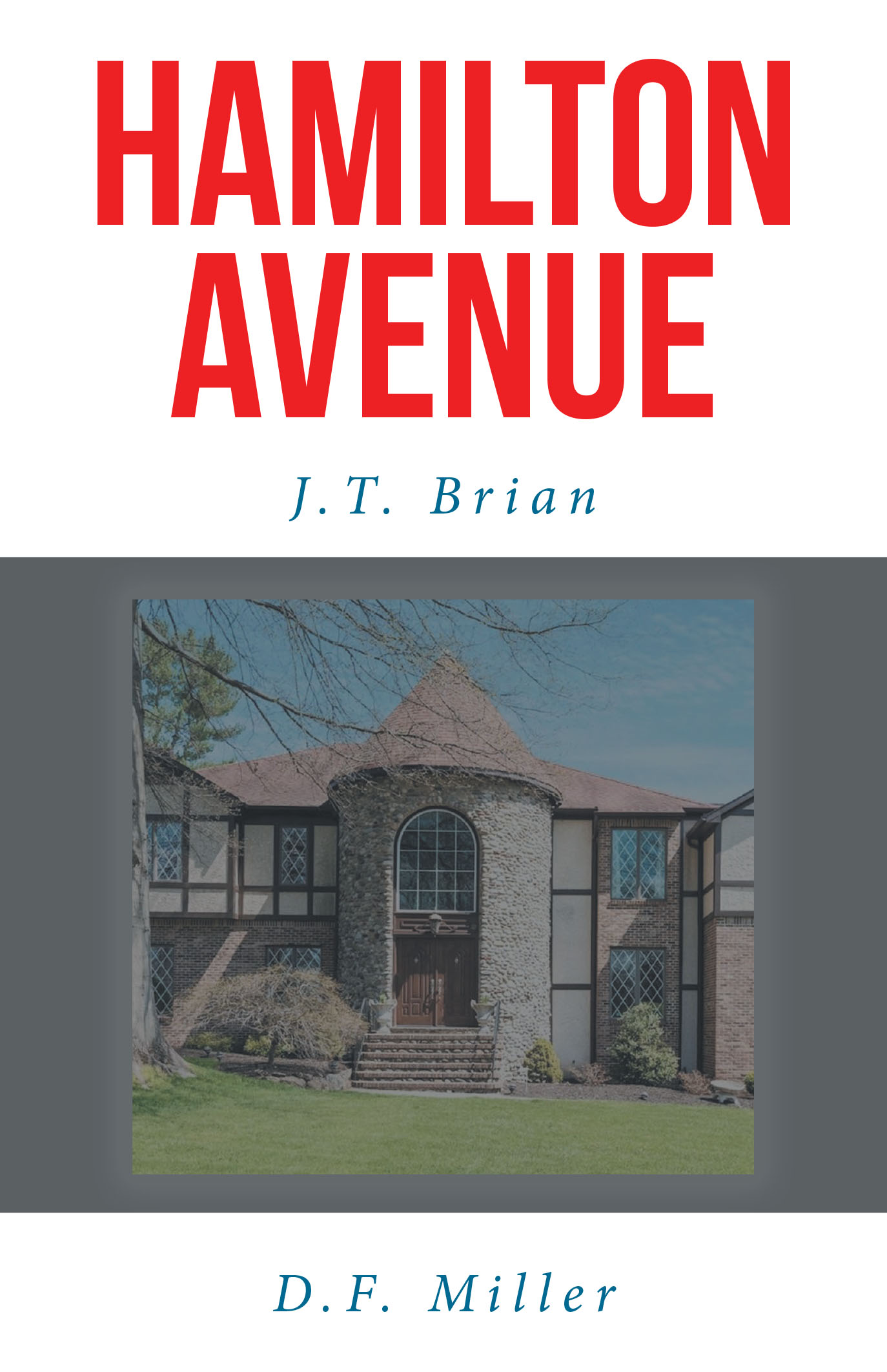 Authors J.T. Brian and D.F. Miller’s New Book, "Hamilton Avenue," Explores the Sinister Secrets Surrounding a Mysterious Recluse on a Seemingly Average Street