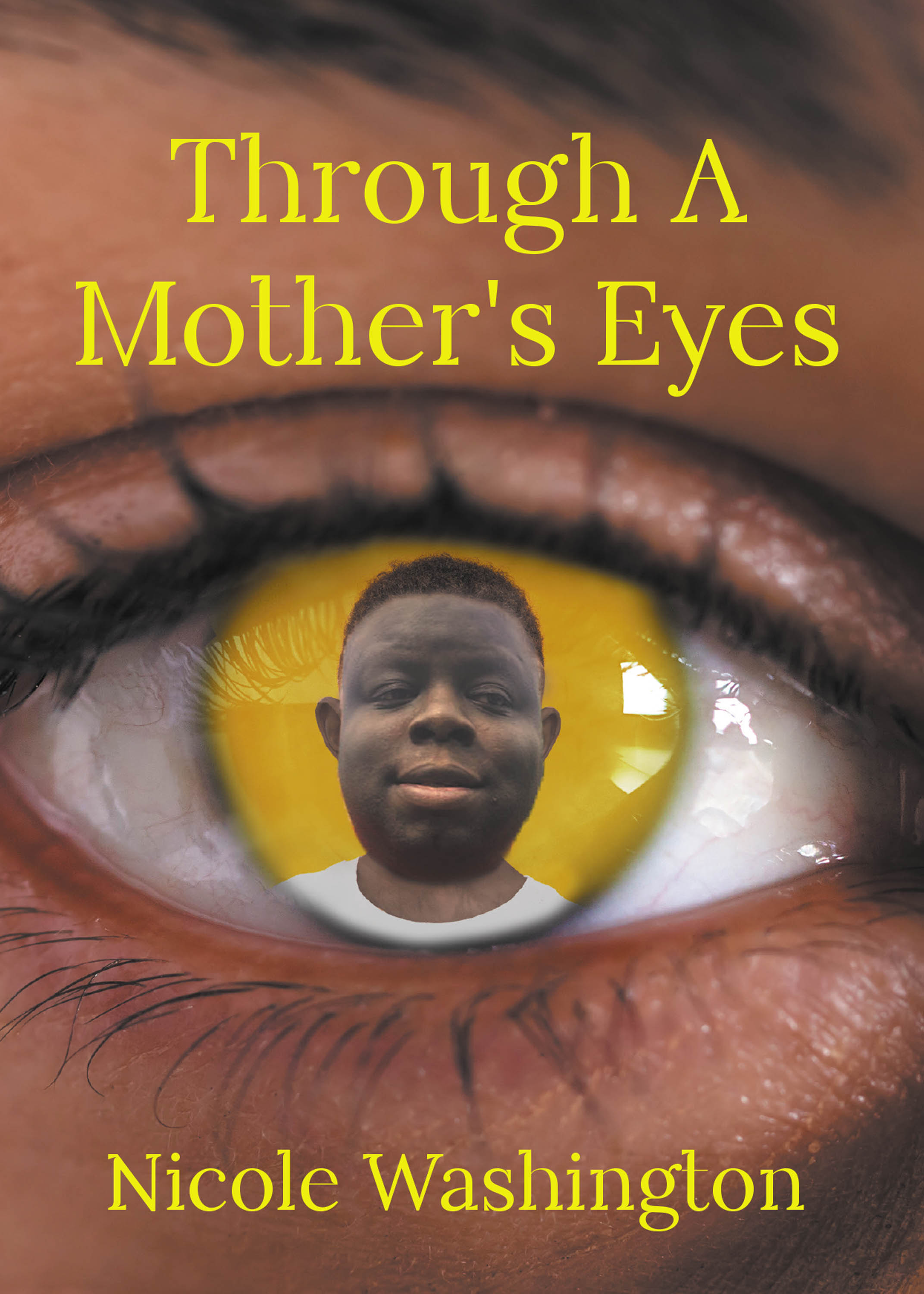 Author Nicole Washington’s New Book, “Through A Mother’s Eyes,” is a Breathtaking Personal Memoir That Shares a Mother’s Experience Raising Her Son with Autism