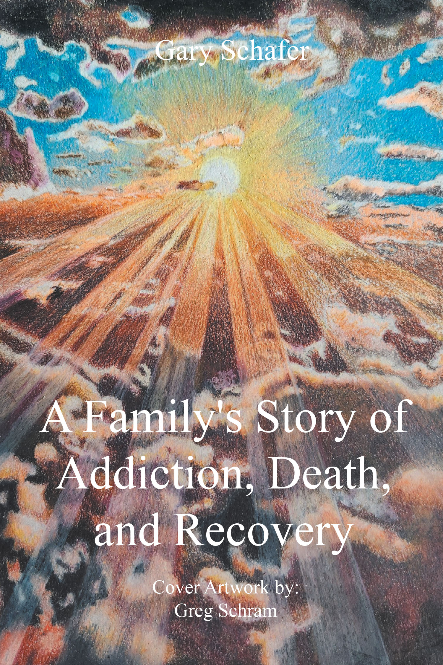 Author Gary Schafer’s New Book, "A Family’s Story of Addiction, Death, and Recovery," Spreads Information and Awareness About the Reality of Substance Use Disorder