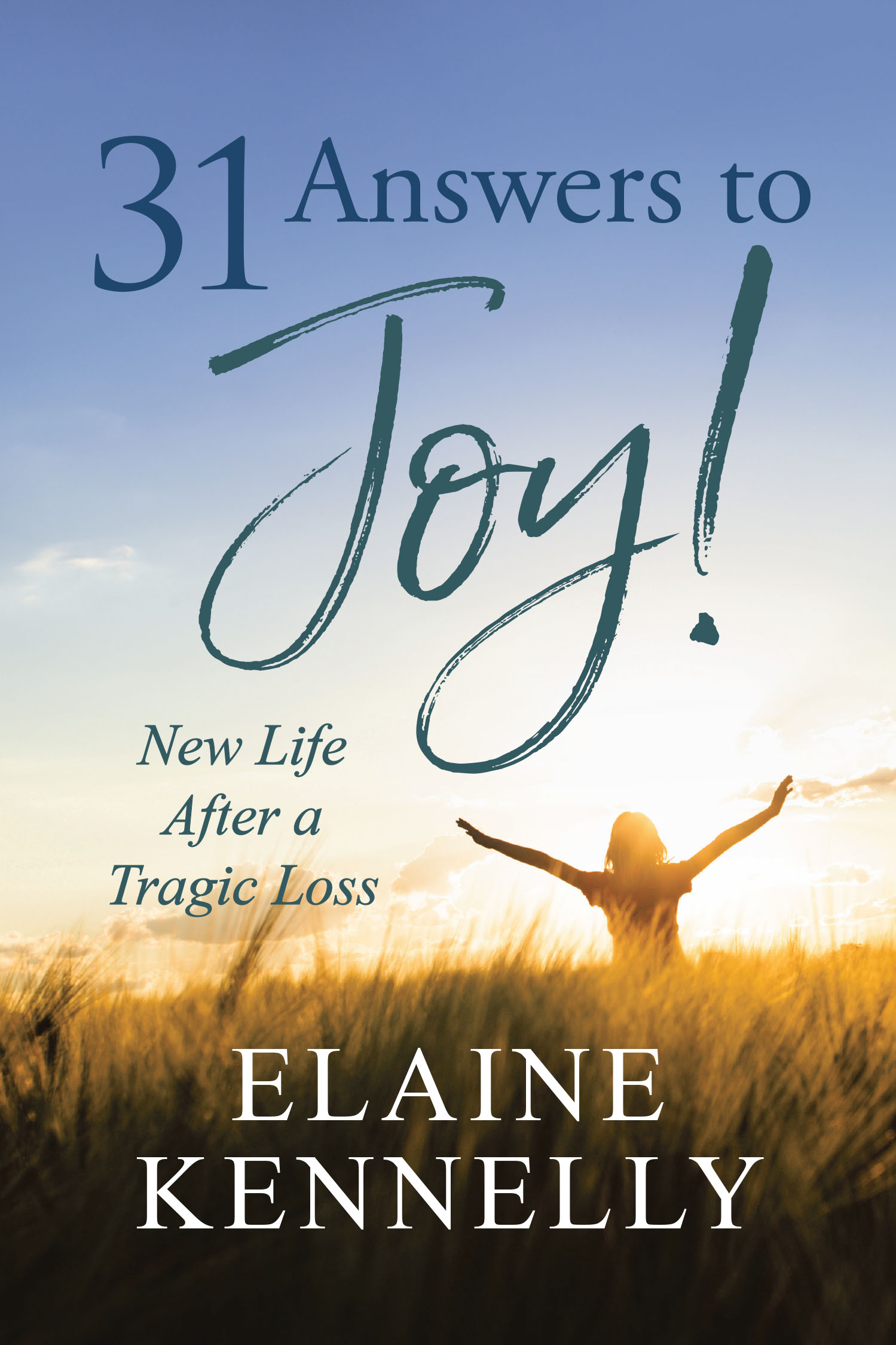 Author Elaine Kennelly’s New Book, “31 Answers to Joy! New Life After a Tragic Loss,” is a Transformative Read Offering Hope and Healing for Those Mourning a Deep Loss