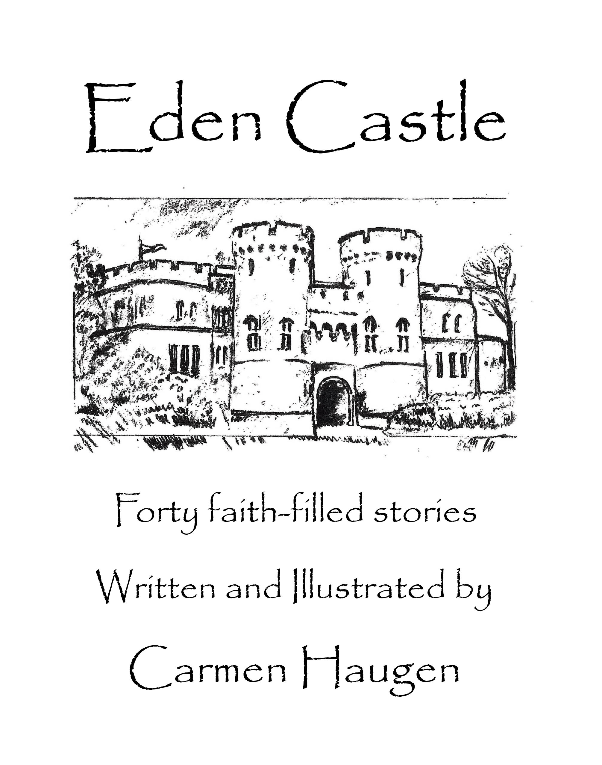 Author Carmen Haugen’s New Book, “Eden Castle: Forty faith-filled stories,” is a Riveting Collection of Short Stories Designed to Help Build One’s Faith