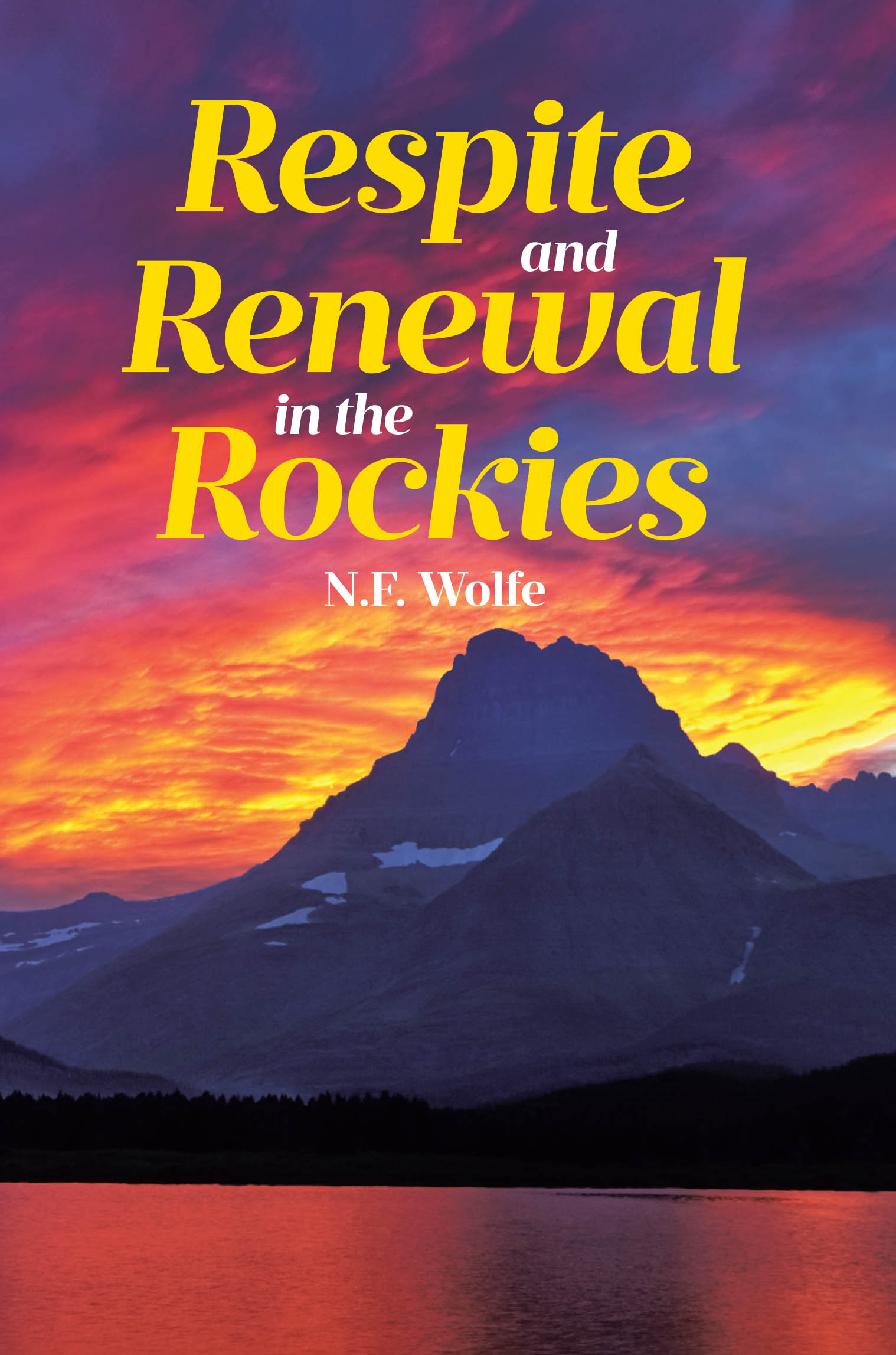 Author N. F. Wolfe’s New Book, "Respite and Renewal in the Rockies," is a Riveting Tale of Mystery and Historical Revelations Amidst Stunning Rocky Mountain Landscapes