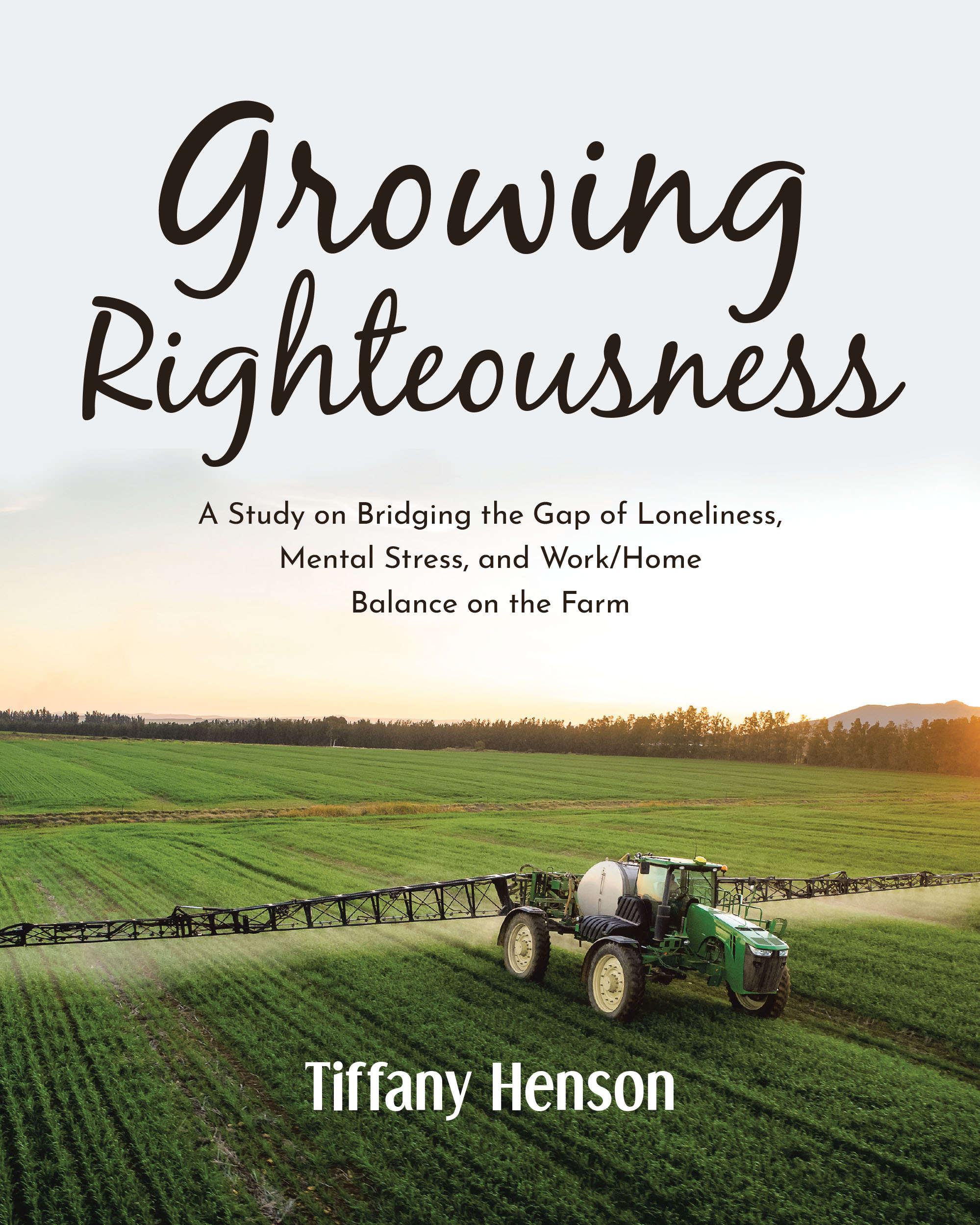 Author Tiffany Henson’s New Book, "Growing Righteousness," Provides Essential Guidance for Overcoming Challenges in Farm Life Through Faith and Community