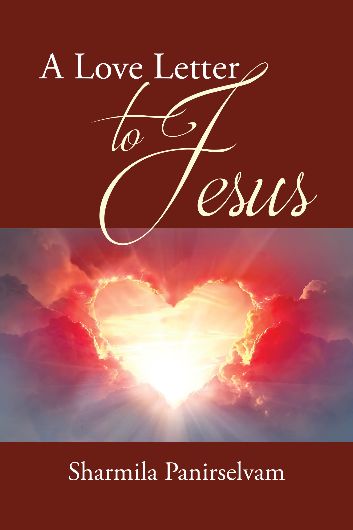 Author Sharmila Panirselvam’s New Book, "A Love Letter to Jesus," is a Heartfelt Tribute to the Lord Through Personal Reflection and Christian Guidance