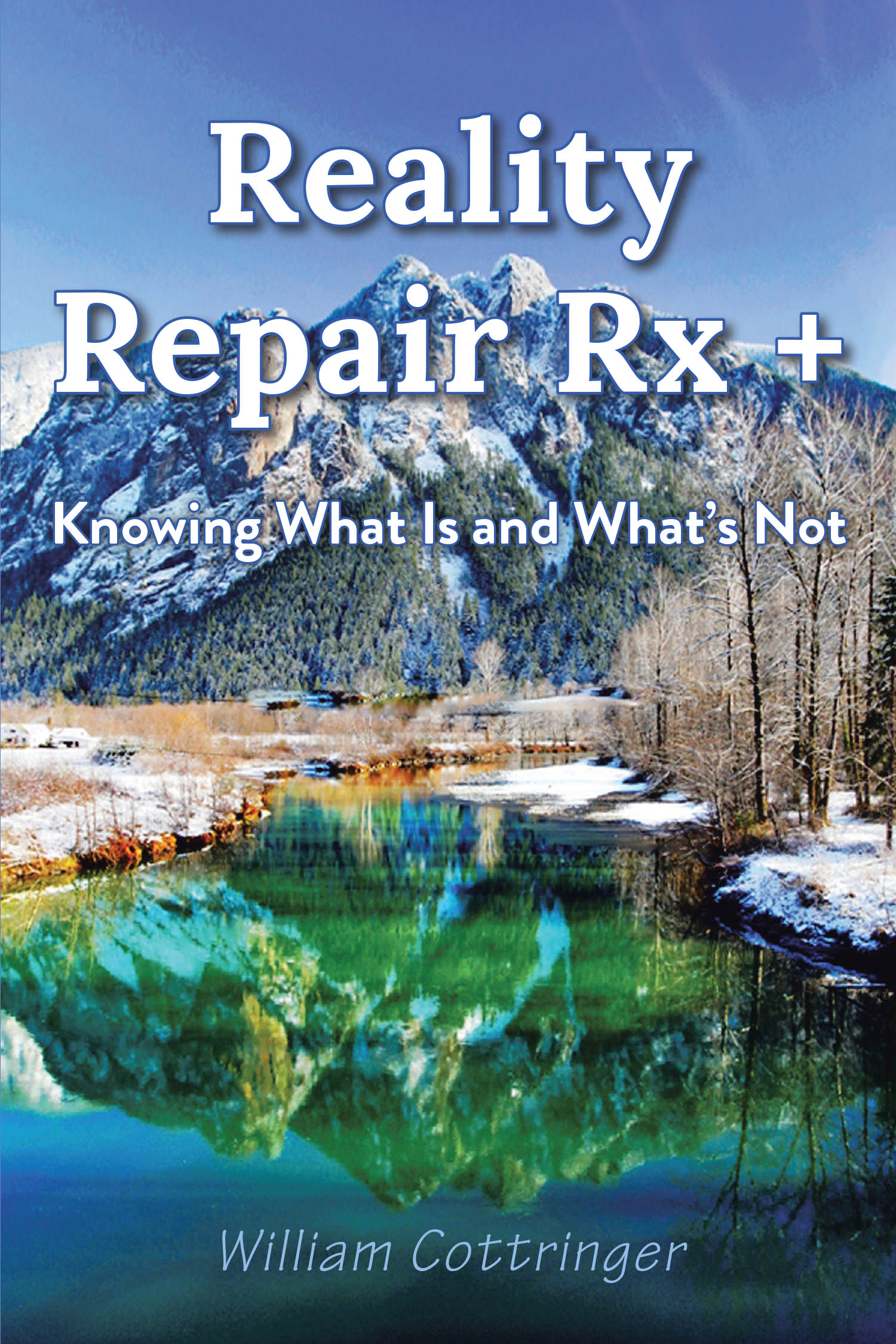 Author William Cottringer’s New Book, “Reality Repair Rx +: Knowing What Is and What's Not,” is a Life-Affirming Guide to Happiness Through Poetry and Wisdom