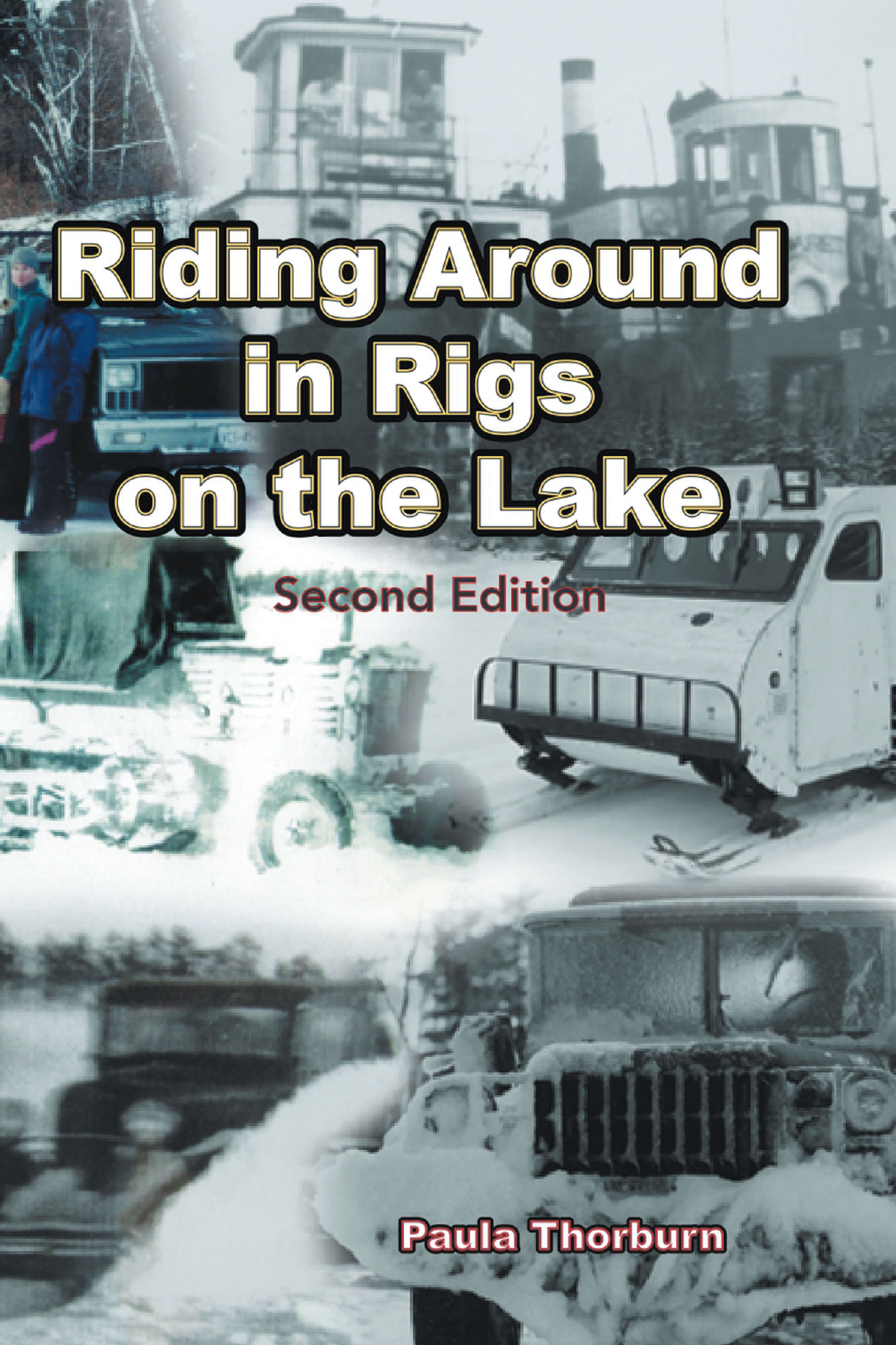 Author Paula Thorburn’s New Book, “Riding Around in Rigs on the Lake: Second Edition,” Offers a Mix of True Stories and Imaginative Anecdotes from the Author’s Life