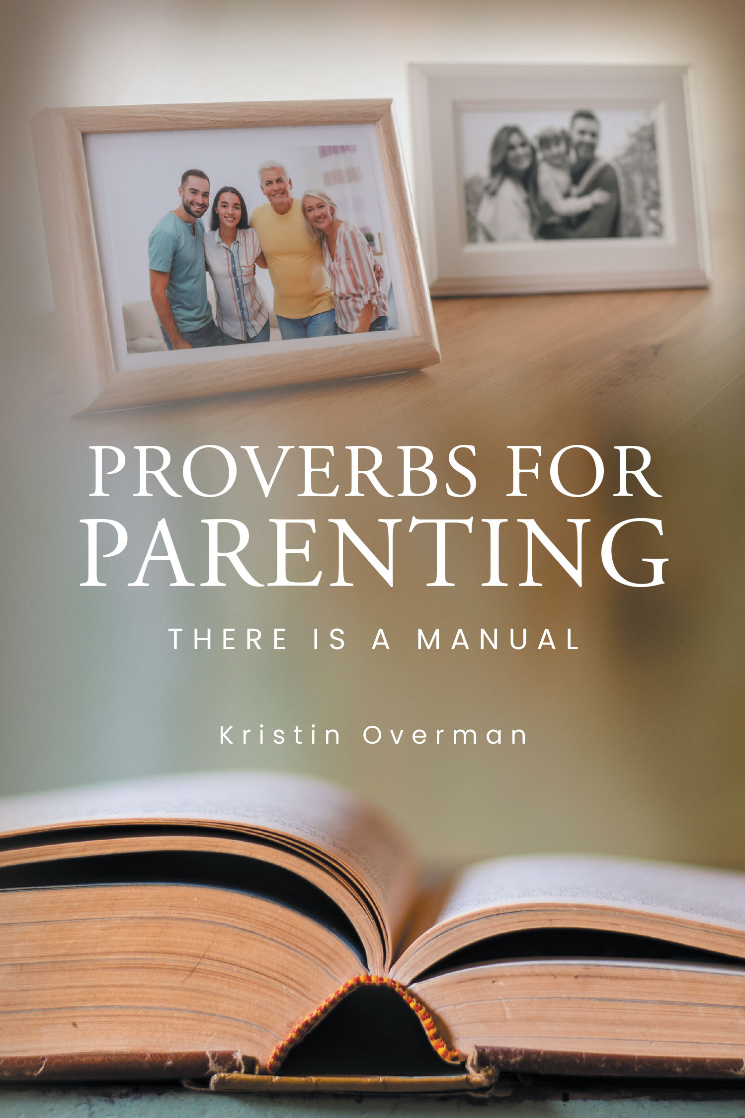 Author Kristin Overman’s New Book, “Proverbs for Parenting: There Is a Manual,” is a Comprehensive Guide to Parenting That Draws Upon Wisdom from the Book of Proverbs