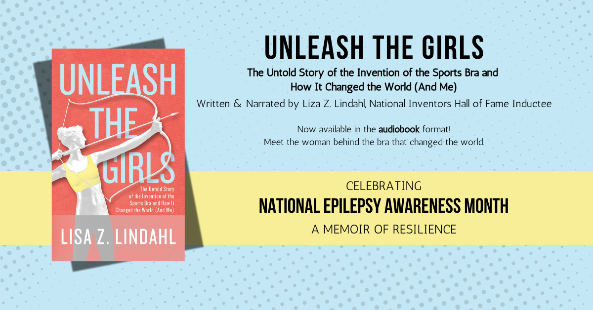 In Honor of National Epilepsy Month, Inventor of the Sports Bra, Lisa Lindahl, Releases Audiobook of “Unleash the Girls,” Highlighting Groundbreaking Invention