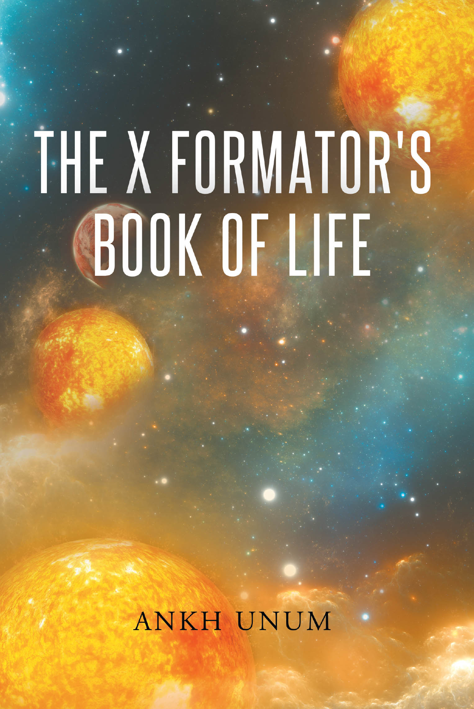 Author Ankh Unum’s New Book, “The X Formator's Book of Life,” Explores the Interplay of Love, Life, and Universal Truths Through an Alien’s Perspective