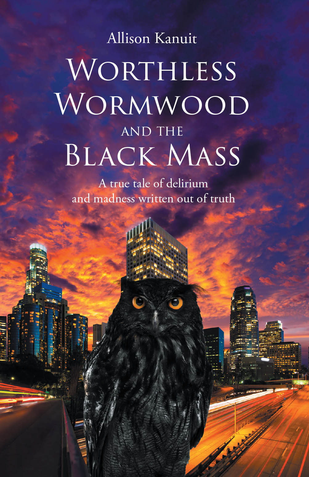 Allison Kanuit’s Book “Worthless Wormwood and the Black Mass: A true tale of delirium and madness written out of truth” Shares the Author’s Experience with Schizophrenia