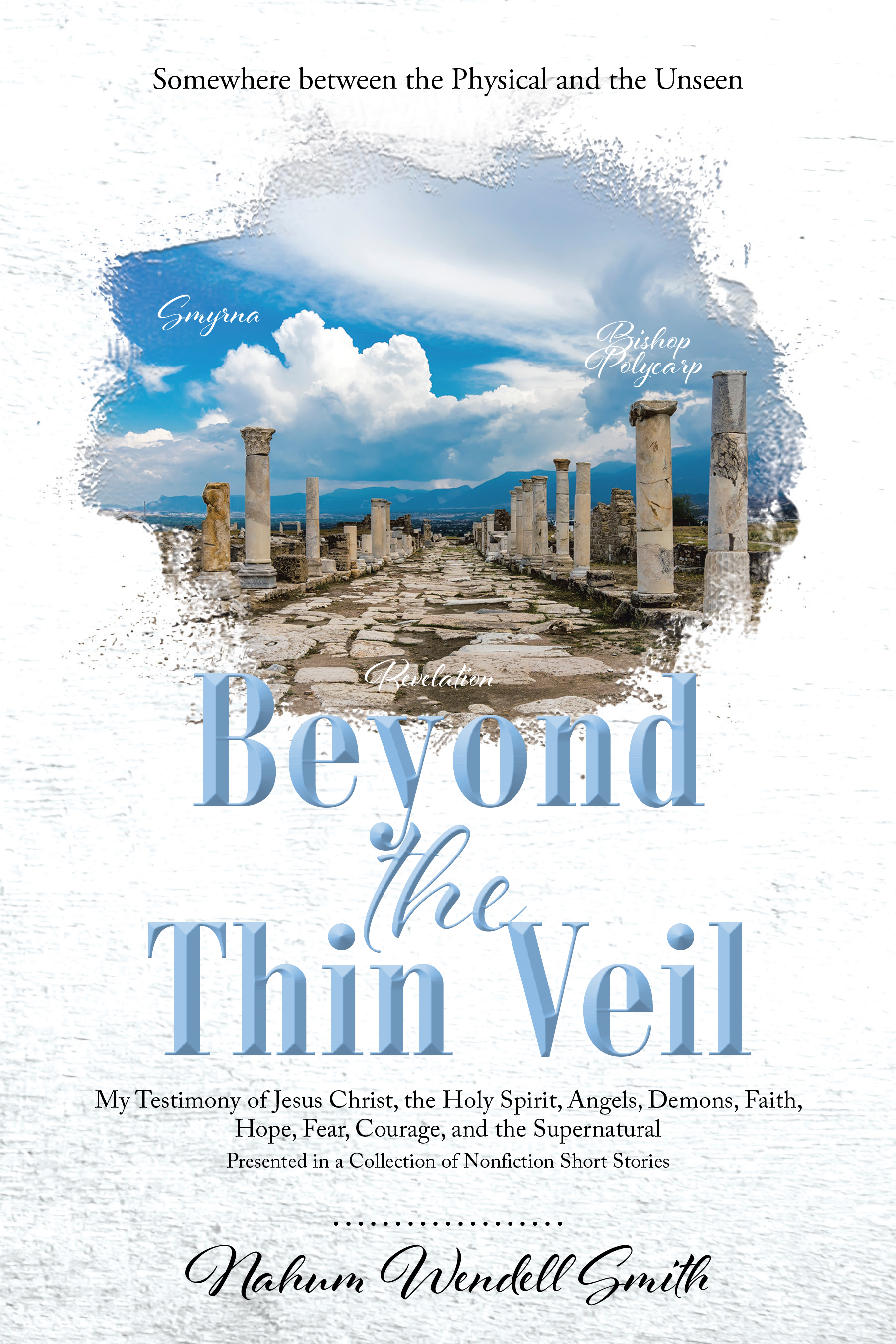 Nahum Wendell Smith’s Newly Released "Beyond the Thin Veil" is an Unforgettable Journey Through the Supernatural