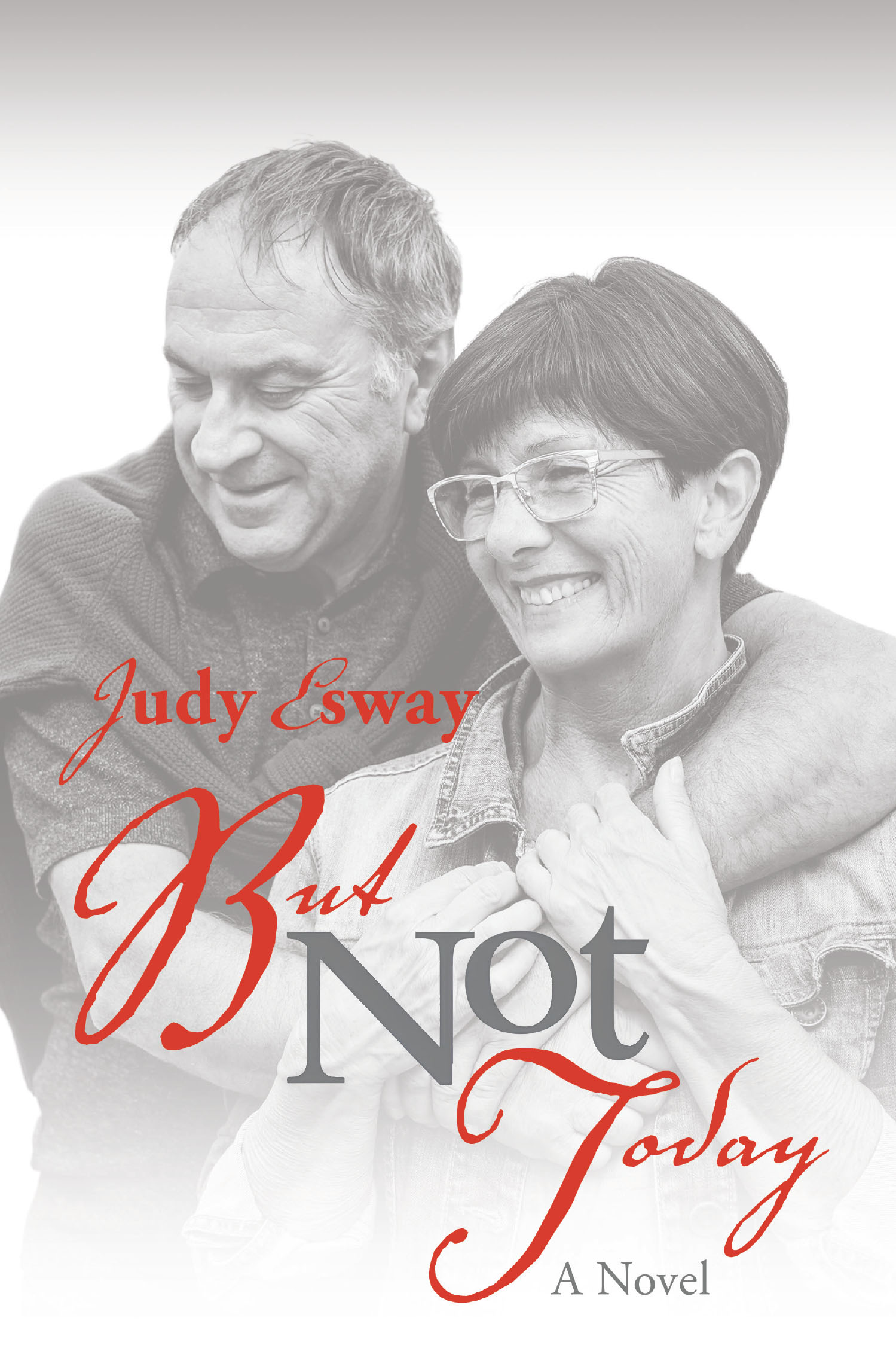 Judy Esway’s Newly Released "But Not Today" is a Poignant and Emotionally Rich Exploration of Love, Loss, and Faith