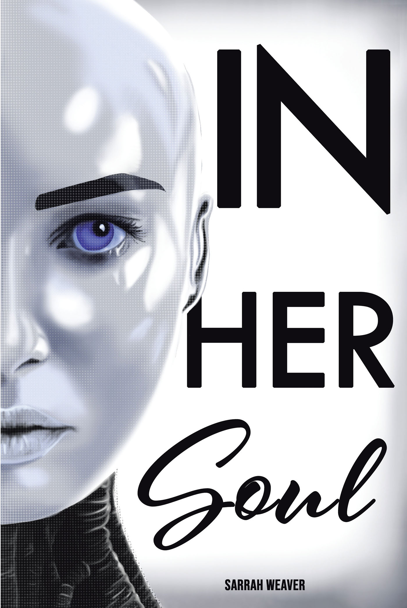 Sarrah Weaver’s Newly Released "In Her Soul" is a Captivating Dystopian Tale of Self-Discovery and Rebellion